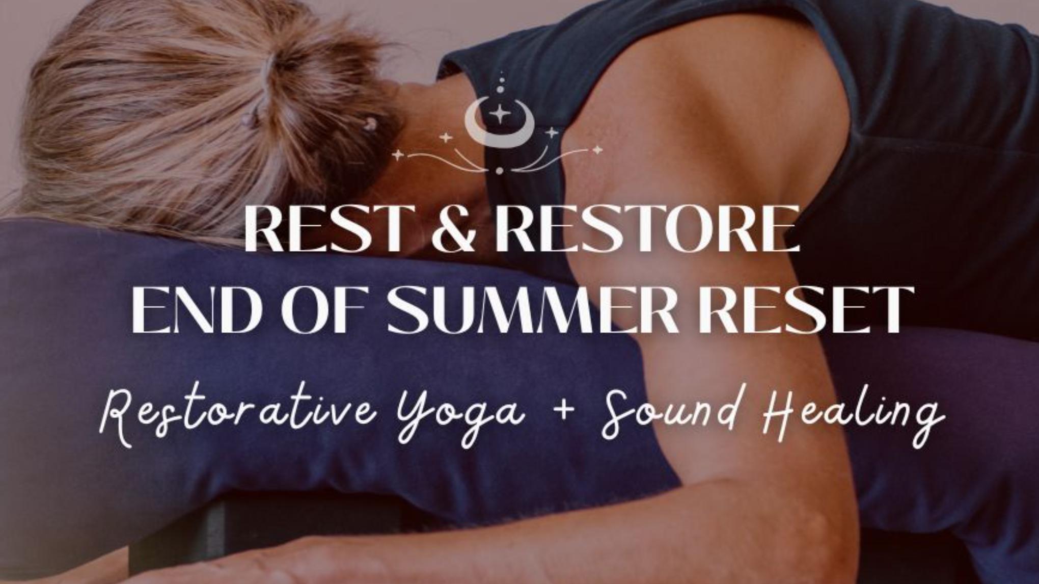 Rest & Restore - End of Summer Reset: Restorative Yoga + Sound Healing