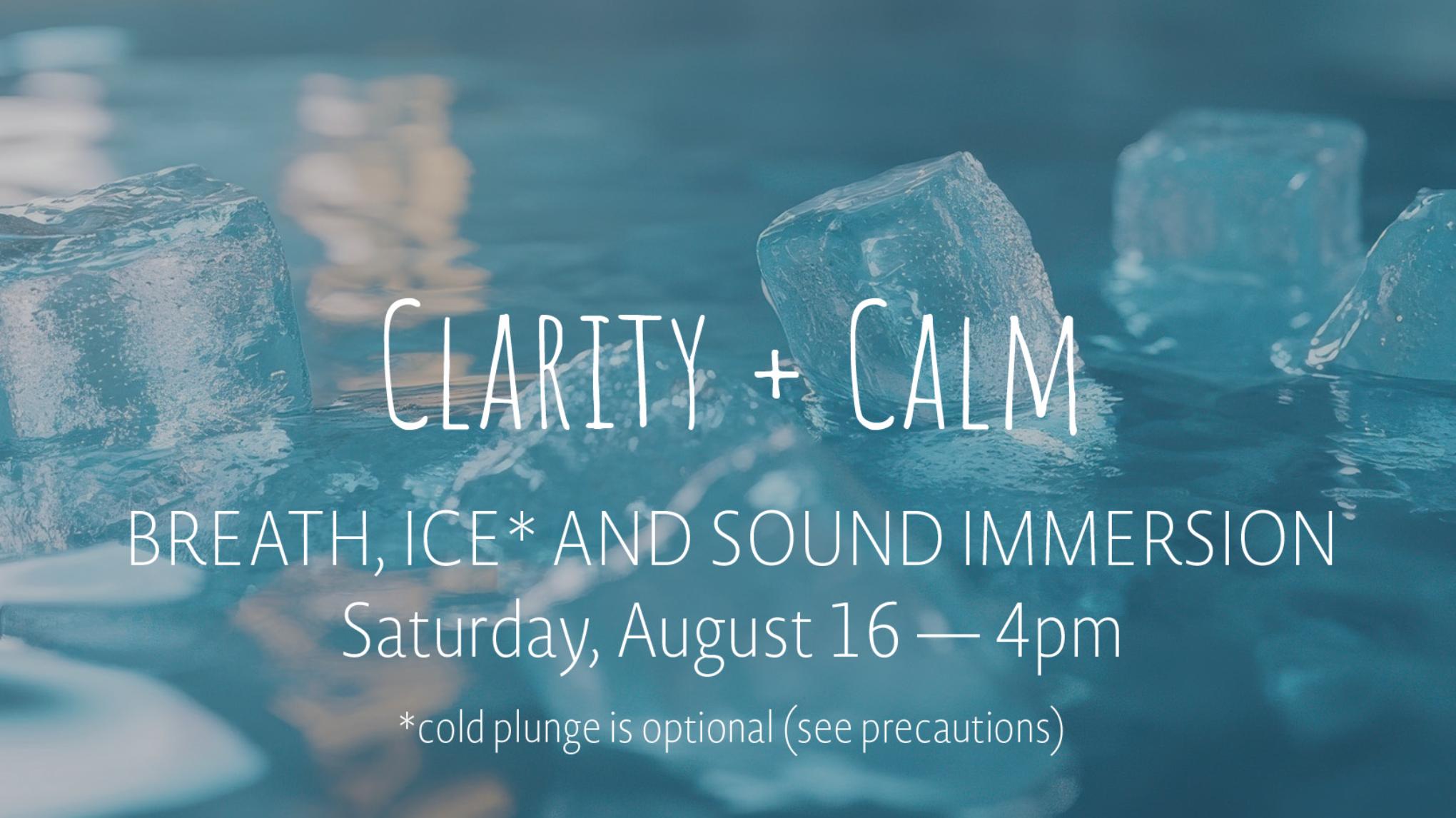 Clarity + Calm: Breath, Ice and Sound Immersion | Aug 16