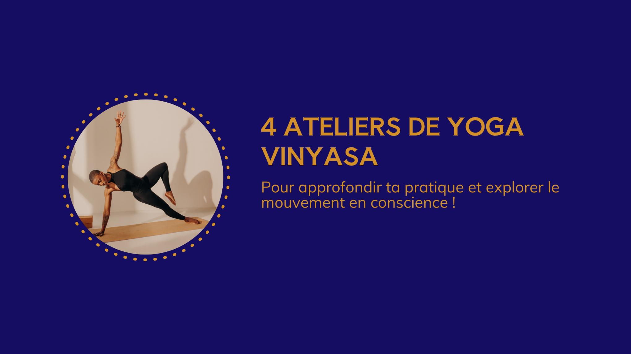 🌟 LES ATELIERS YOGA VINYASA - Pack 4 ateliers au choix