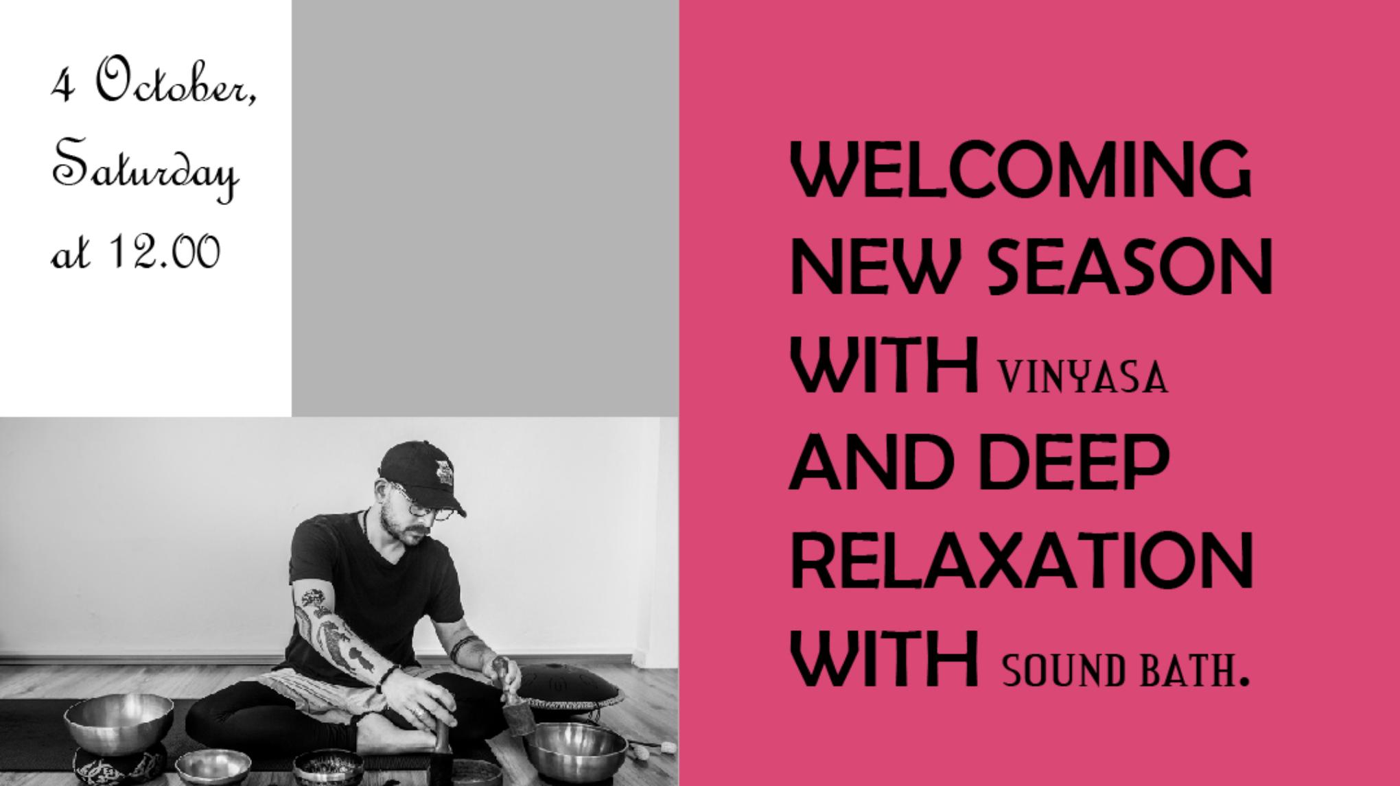 WELCOMING NEW SEASON WITH VINYASA AND DEEP RELAXATION WITH SOUND BATH