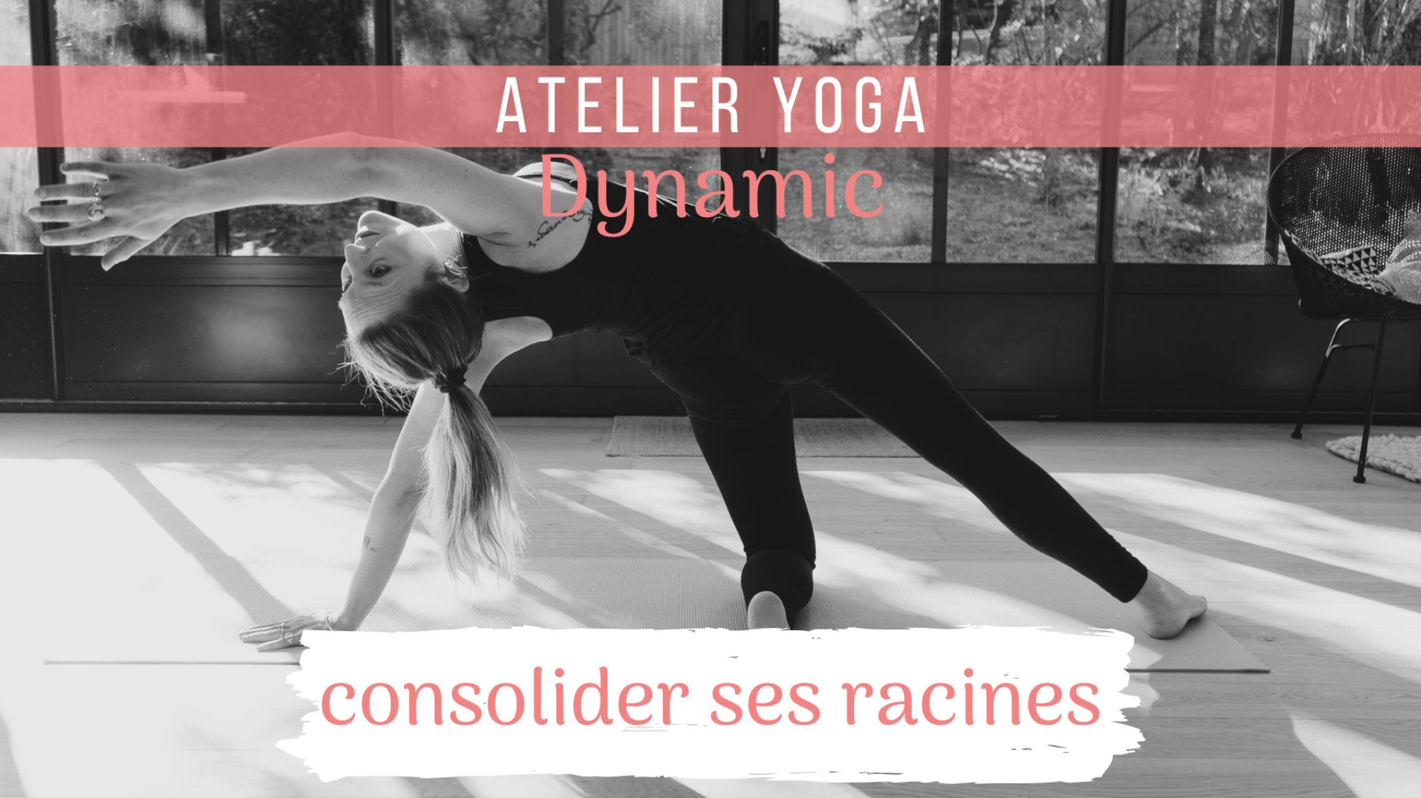 Atelier DYNAMIC - " Consolider ses racines "