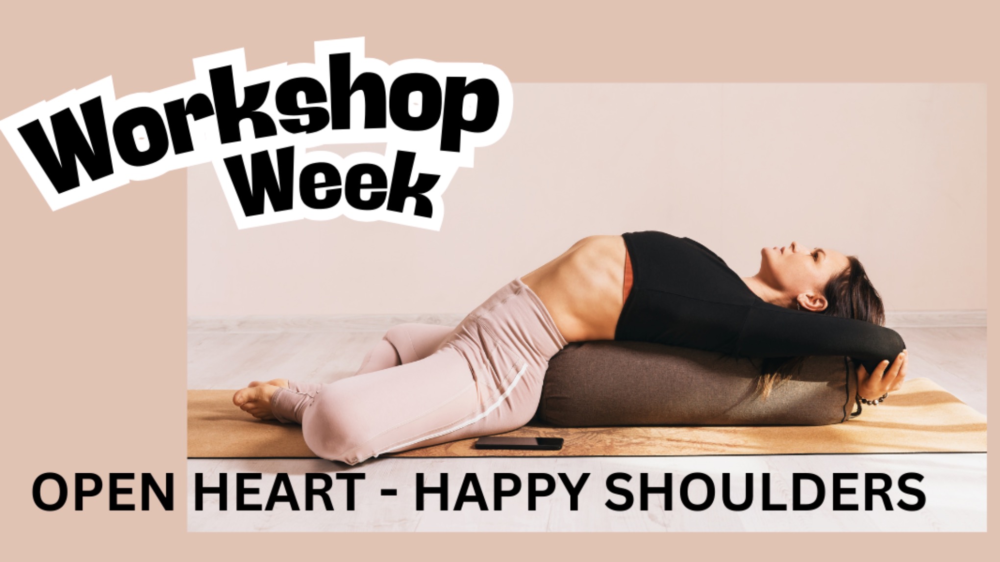 Workshop Week: OPEN HEART - HAPPY SHOULDERS
