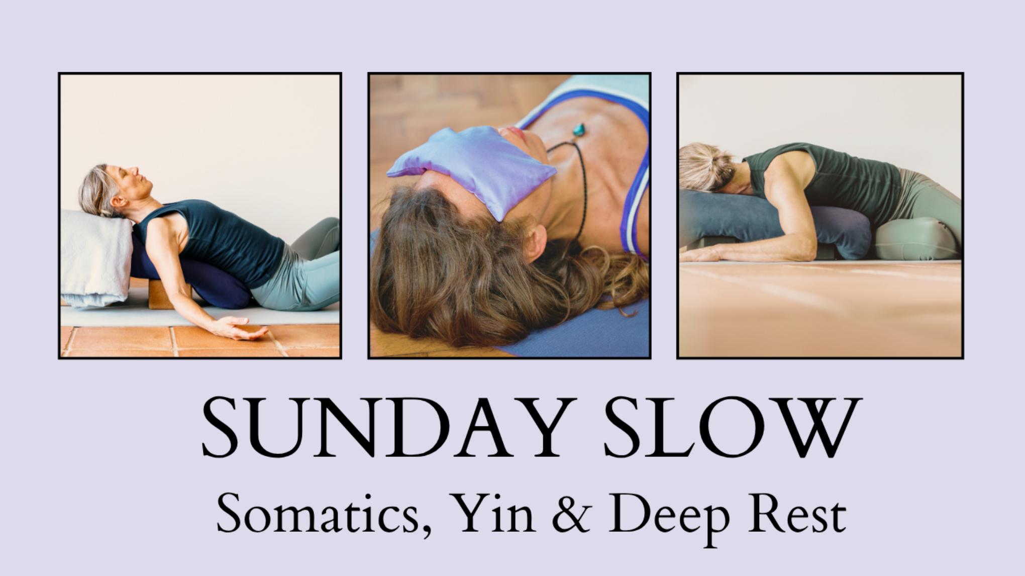 Sunday Slow ~ Somatics, Yin & Deep Rest