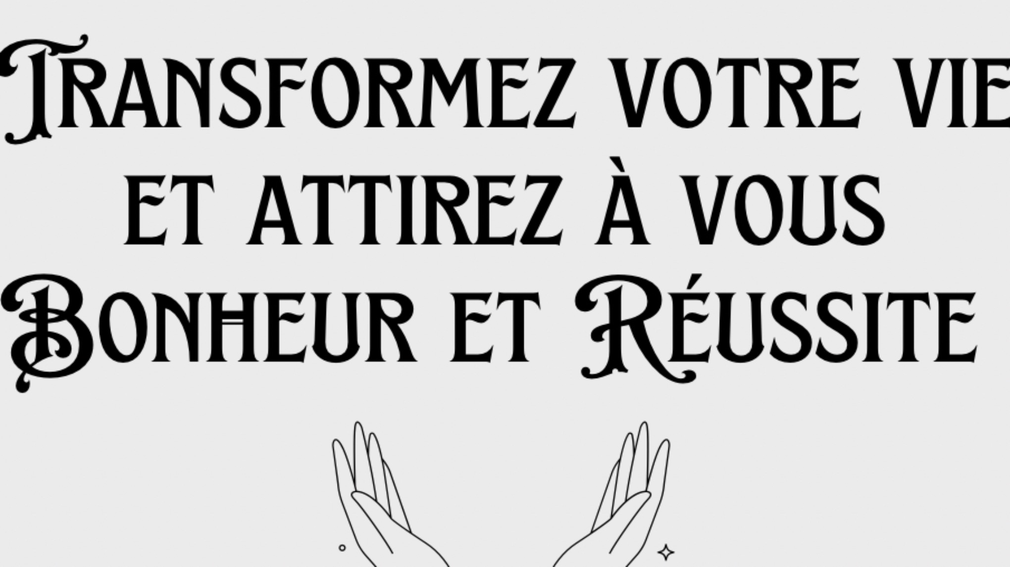 Transformez votre vie et attirez à vous bonheur et réussite