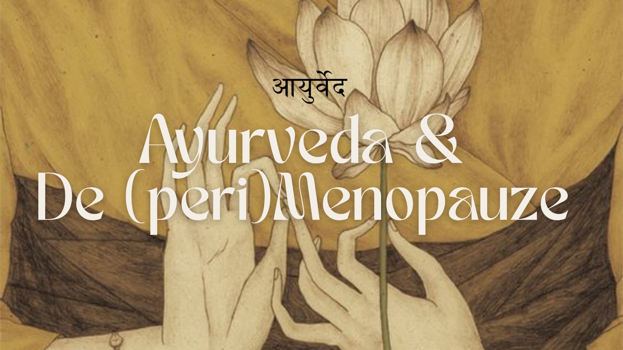 Ayurveda & De (peri)Menopauze