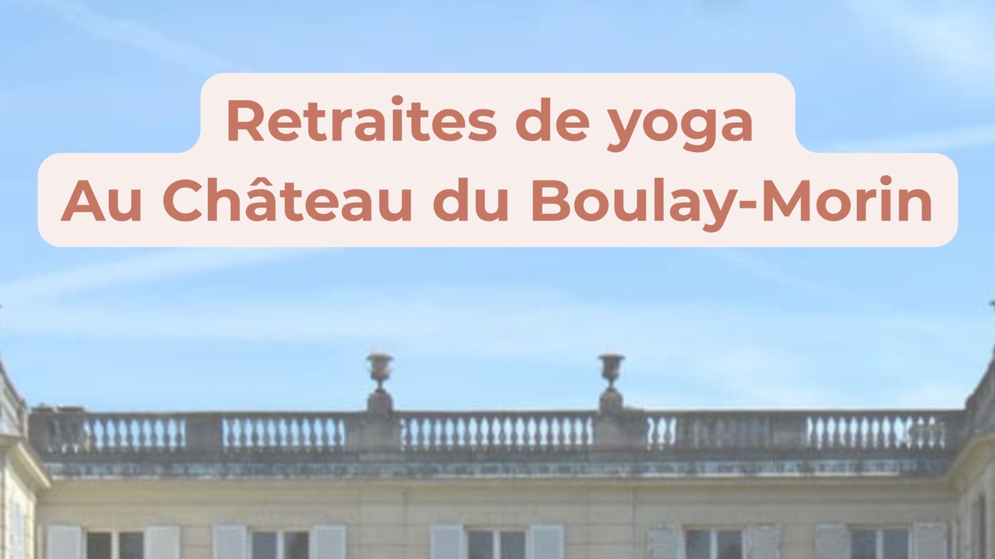 Retraite au Château du Boulay-Morin - édition été 2026