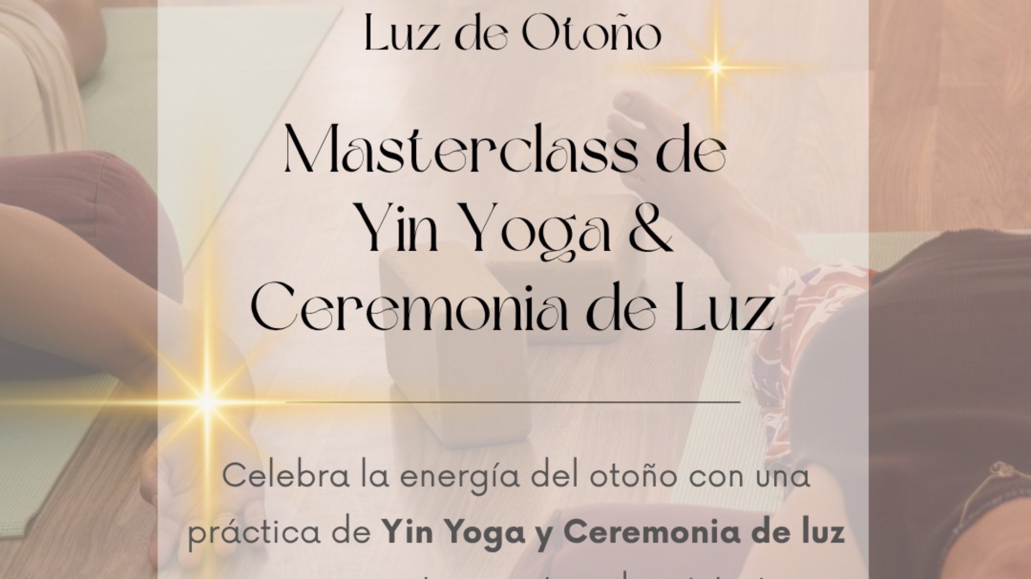 MASTERCLASS YIN YOGA & CEREMONIA DE LUZ