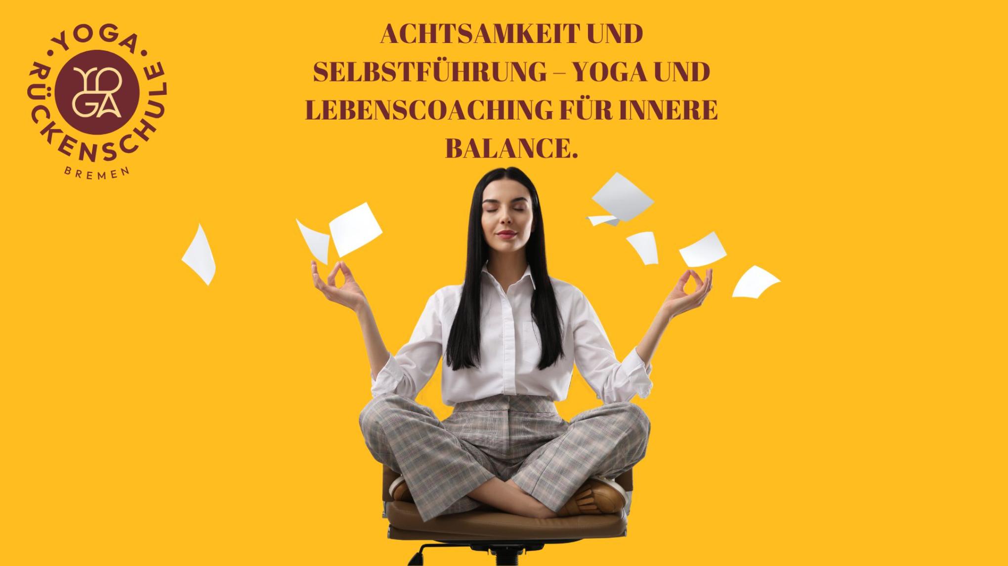 Achtsamkeit und Selbstführung – Yoga und Lebenscoaching für innere Balance
