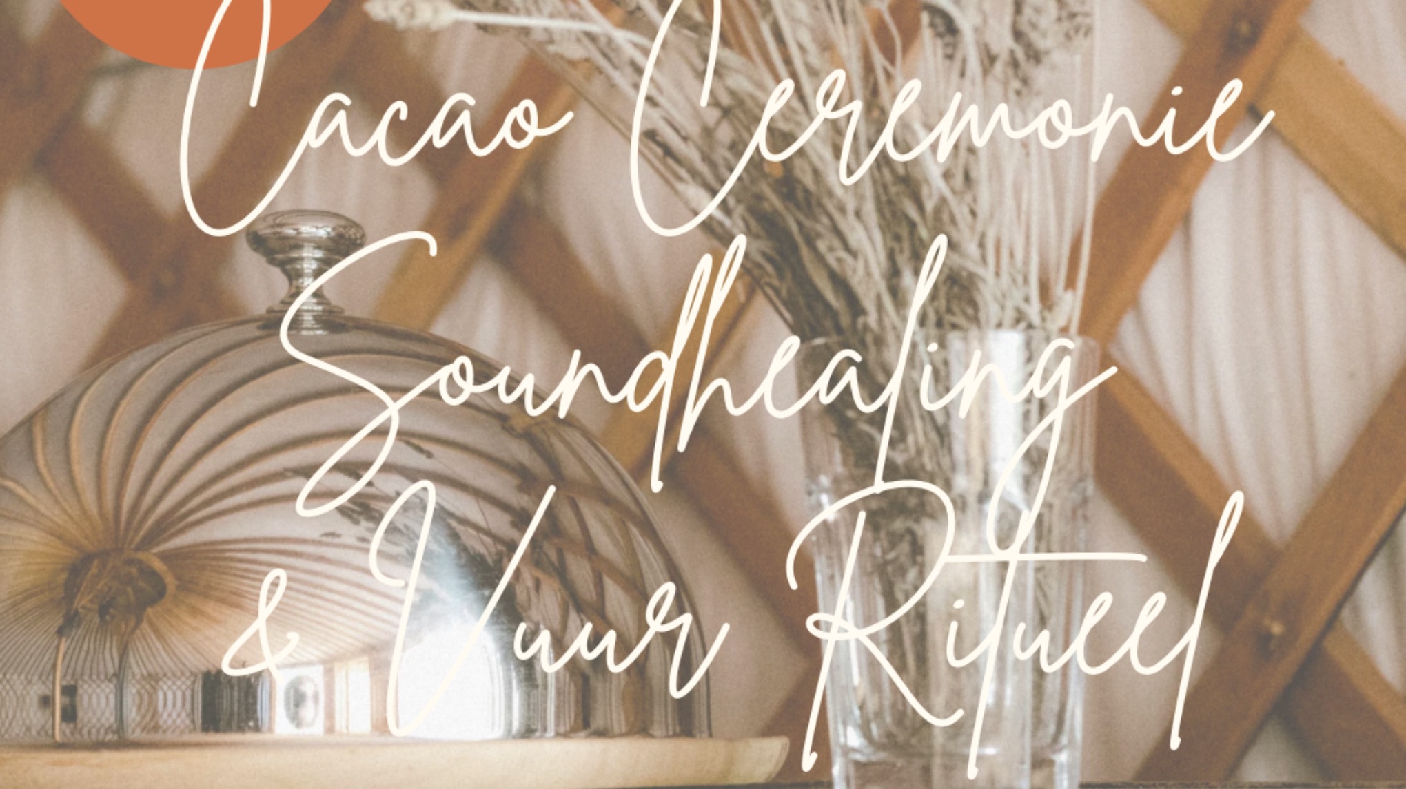 ( nog 5 plek) Cacao Ceremonie XL in Yurt 🌕