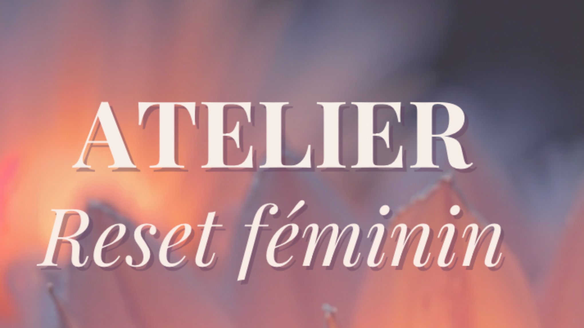 Atelier Reset Féminin - Respiration & Apaisement