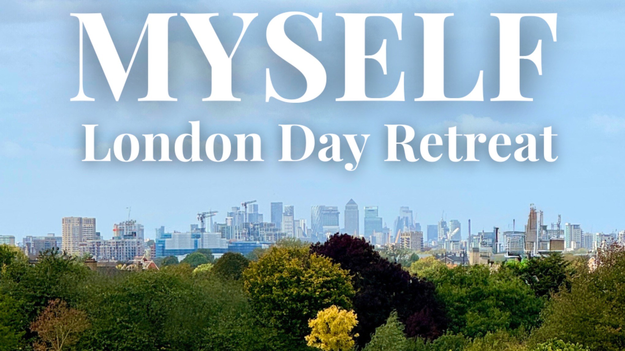 MYSELF - DAY RETREAT IN LONDON (Abbey Wood)