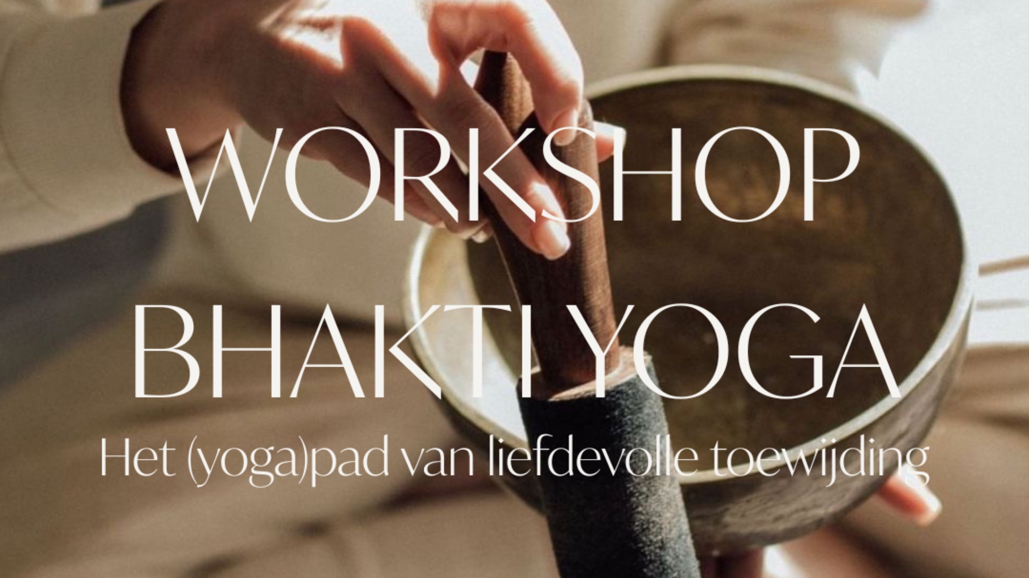 Workshop Bhakti Yoga | Het (yoga)pad van liefdevolle toewijding