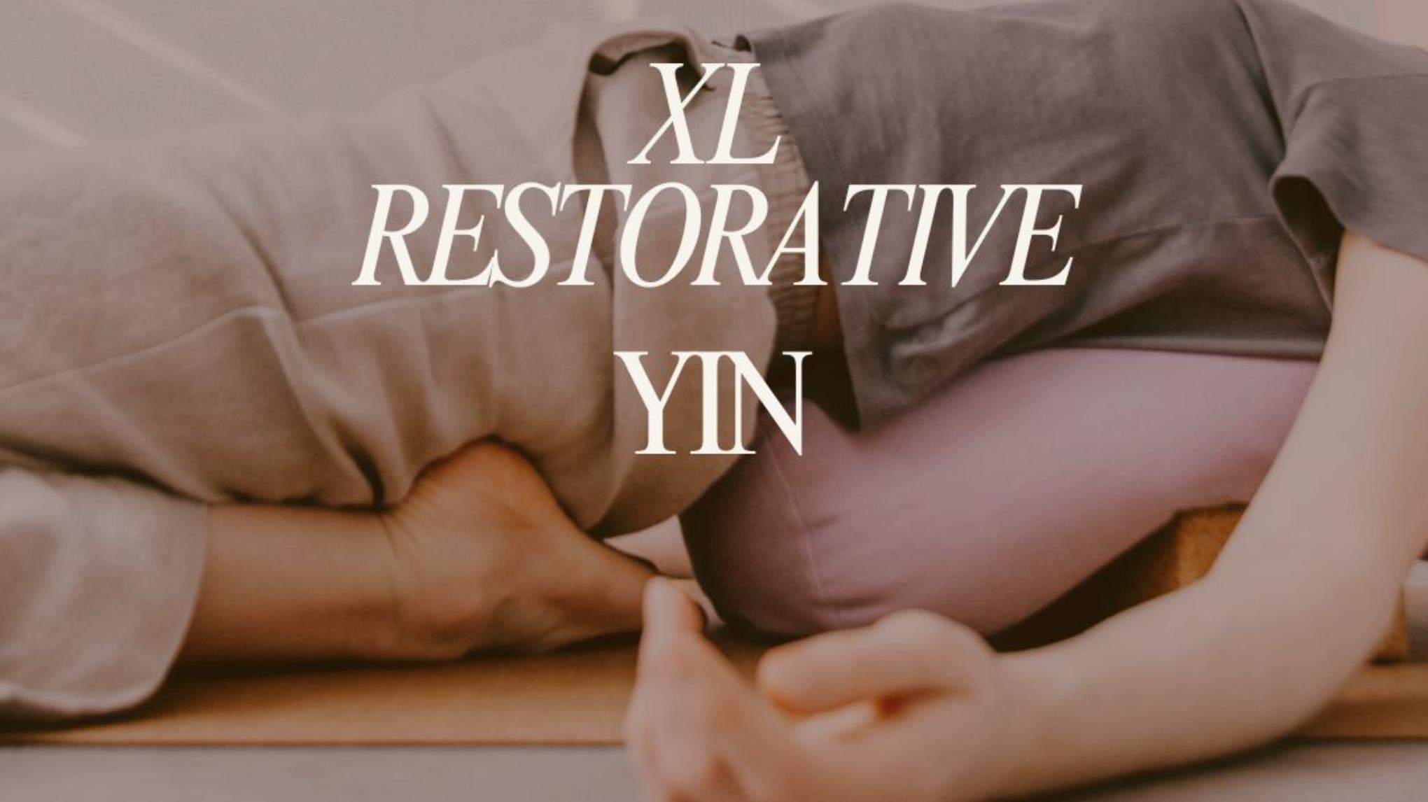 XL Restorative Yin