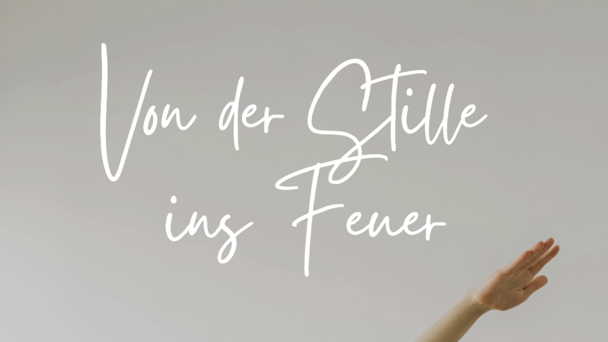 Von der Stille ins Feuer