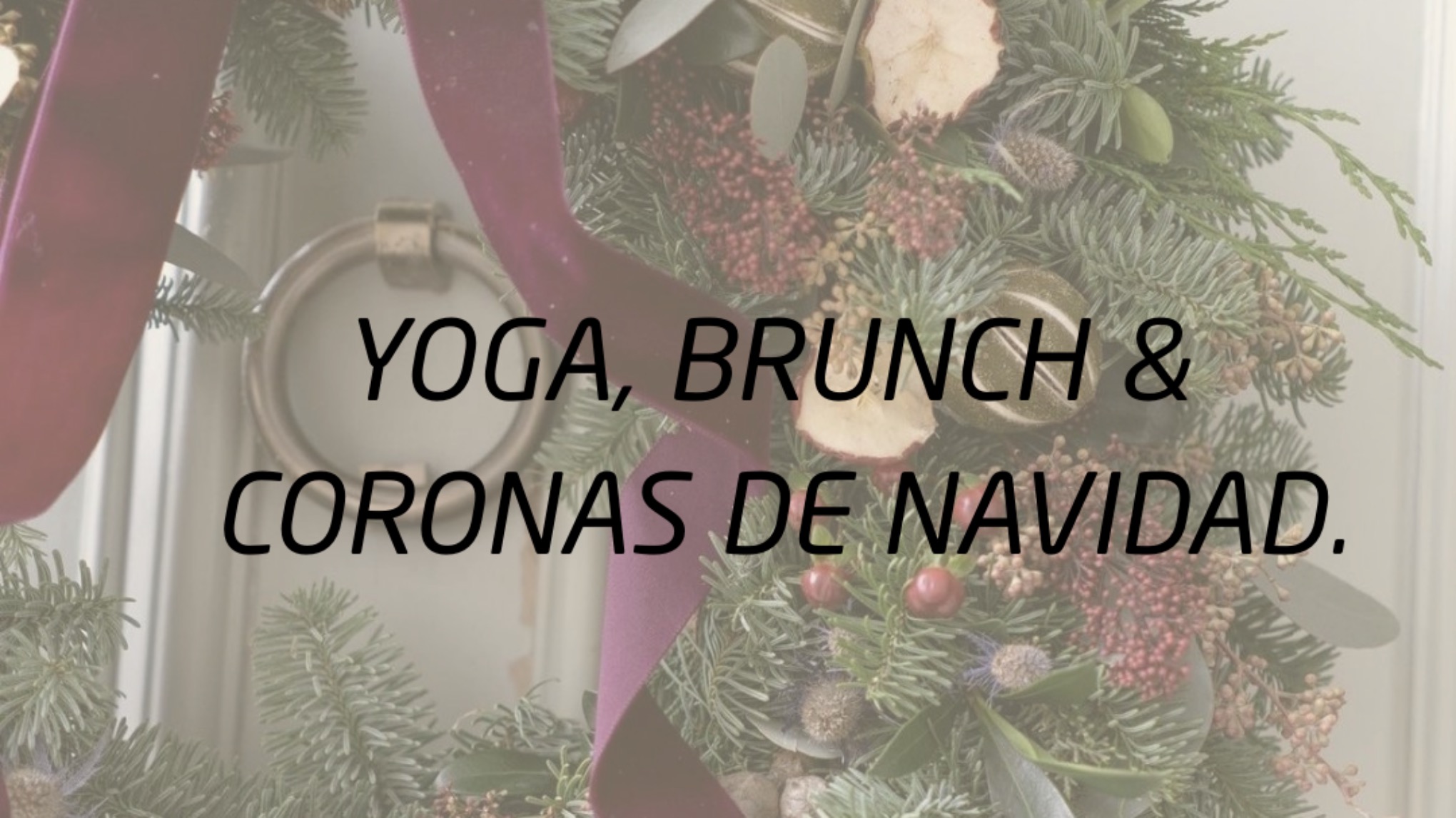 YOGA, BRUNCH Y CORONAS DE NAVIDAD