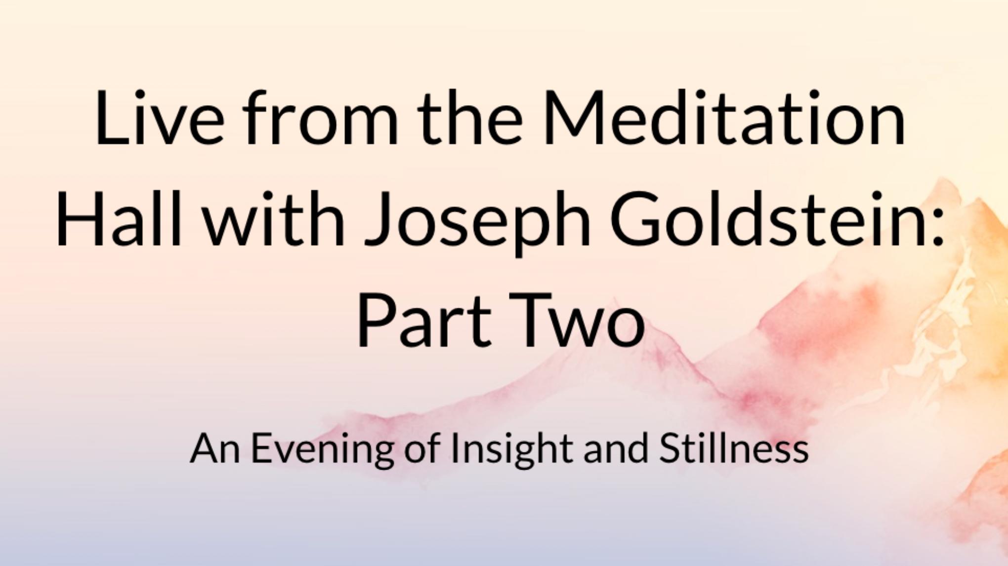 Live from the IMS Meditation Hall with Joseph Goldstein