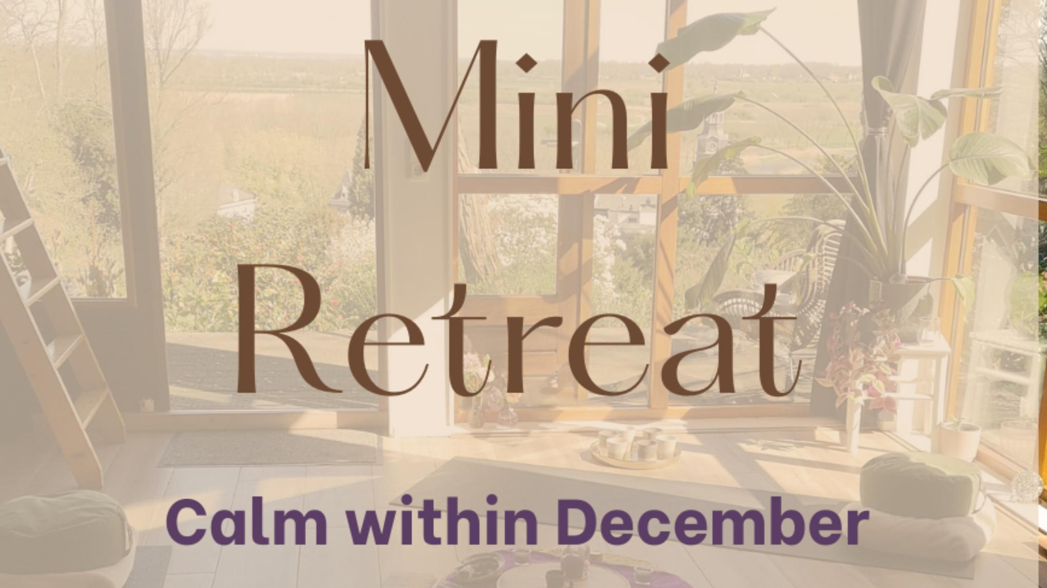 Calm within December - Mini Retreat