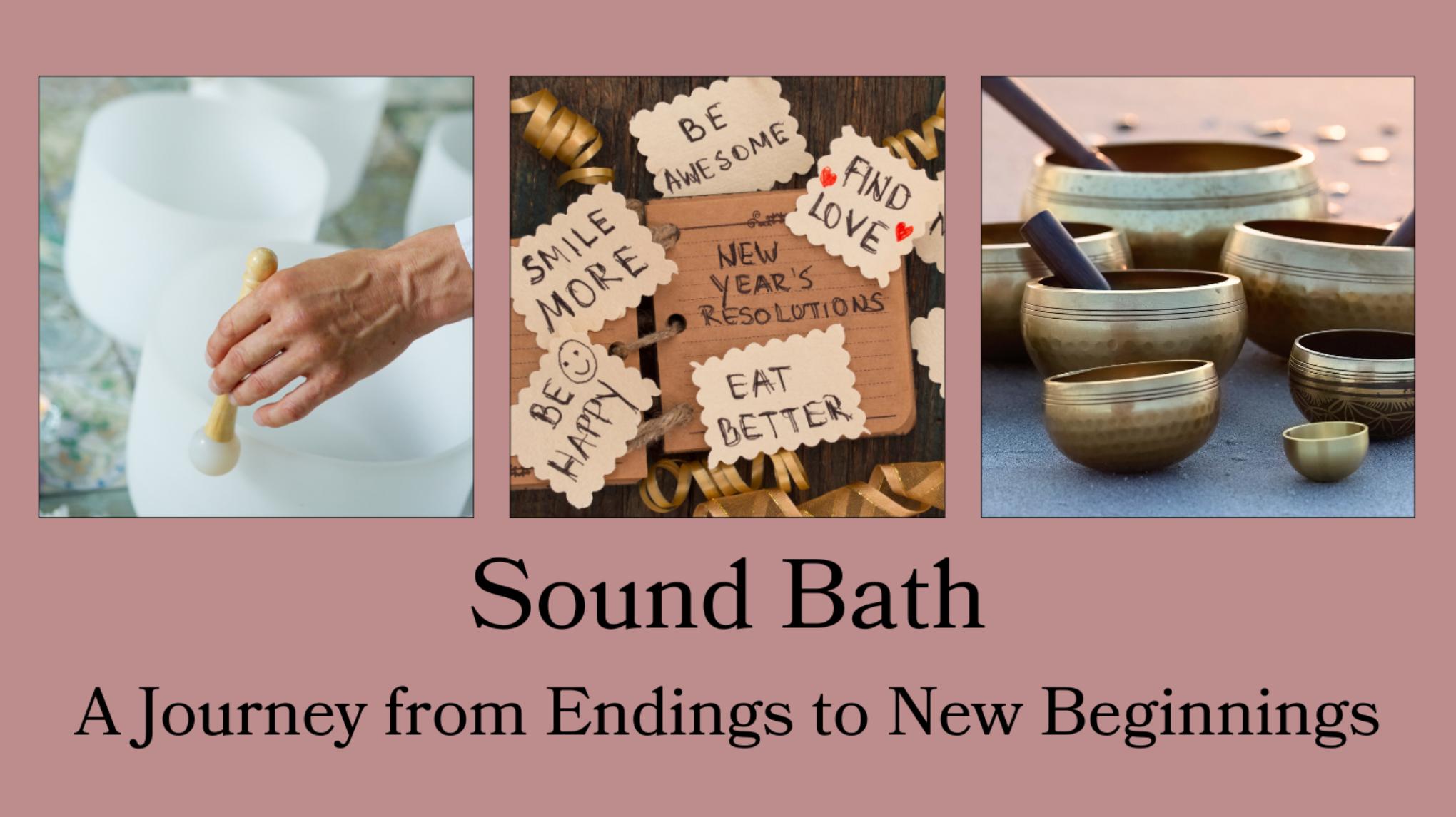 Sound Bath: A Journey from Endings to New Beginnings.