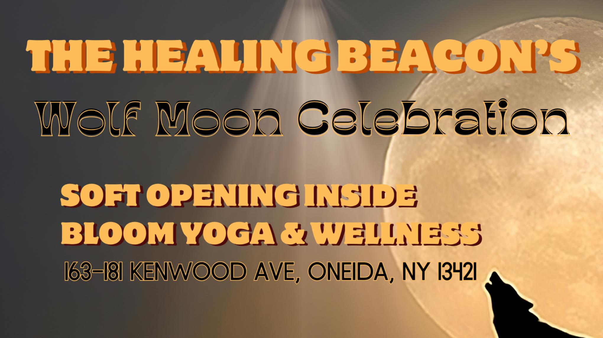 The Healing Beacon Opening ~ Wolf Moon Celebration (free to all)