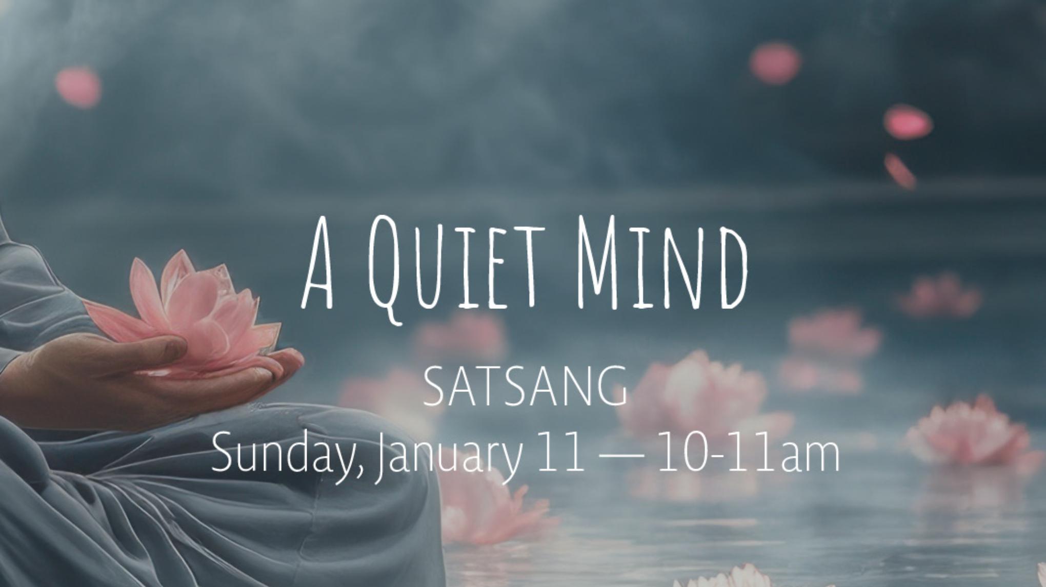 A Quiet Mind Satsang | Jan 11
