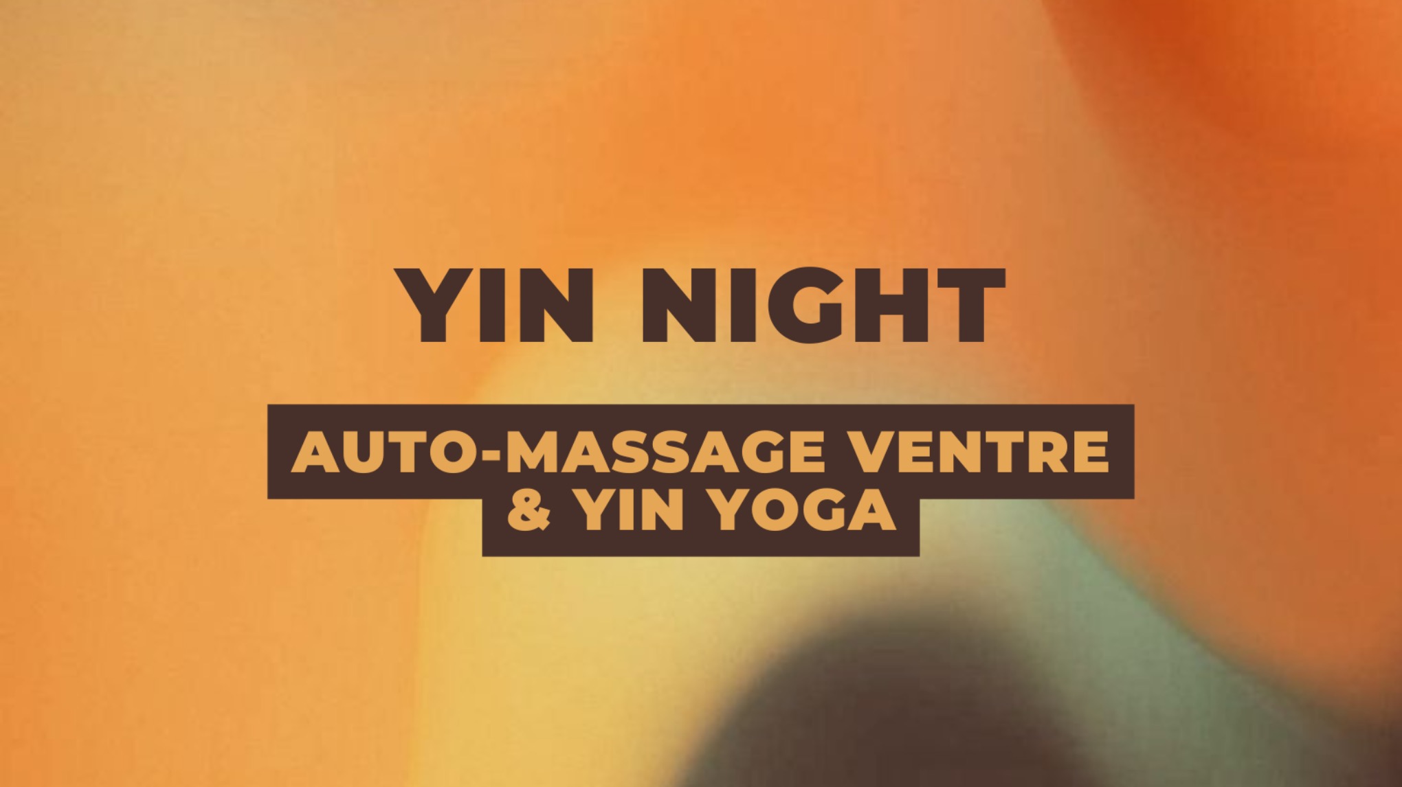 Yin Night - Auto-massage ventre & Yin Yoga