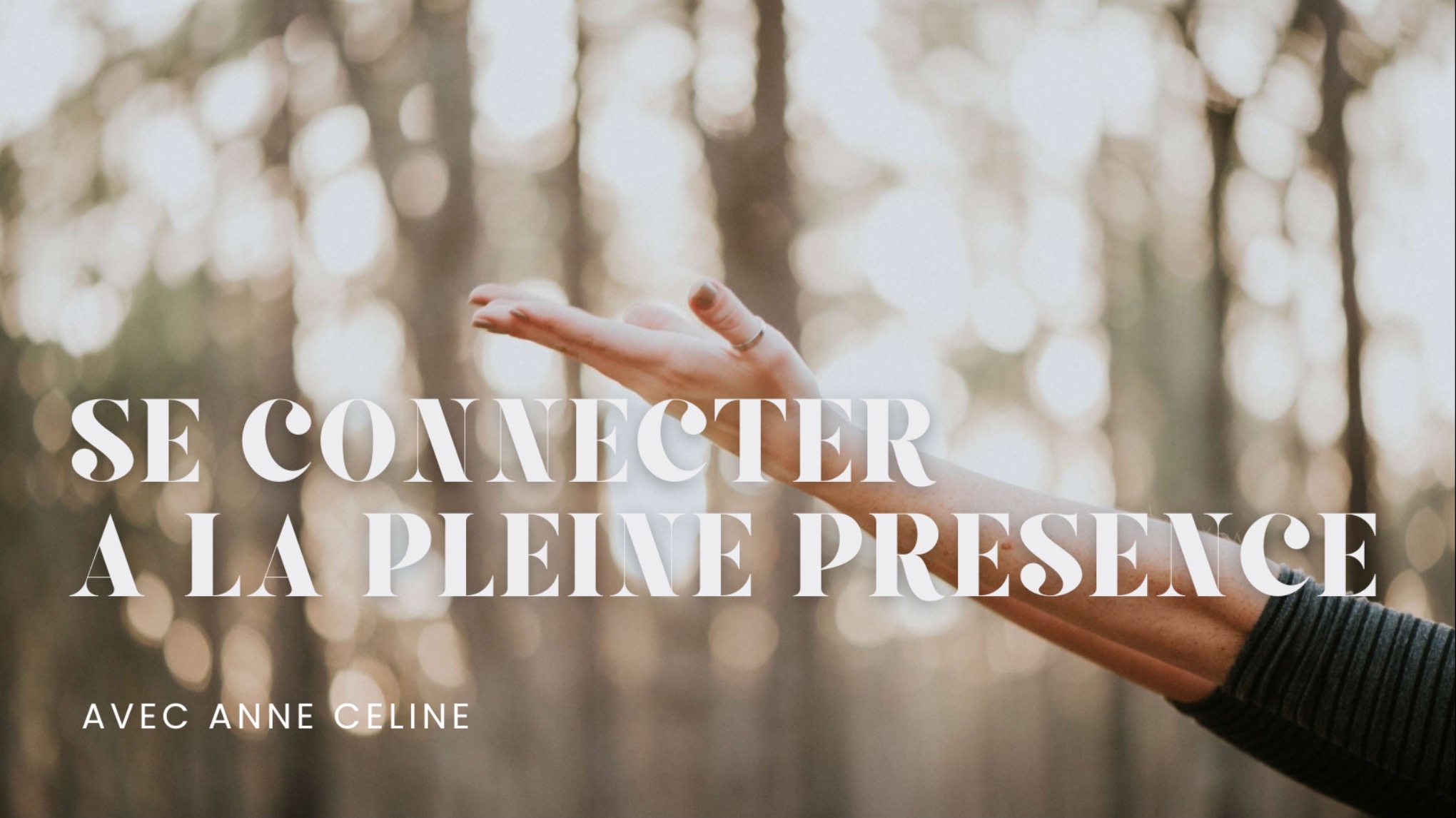 Se connecter à la pleine présence avec Anne-Céline