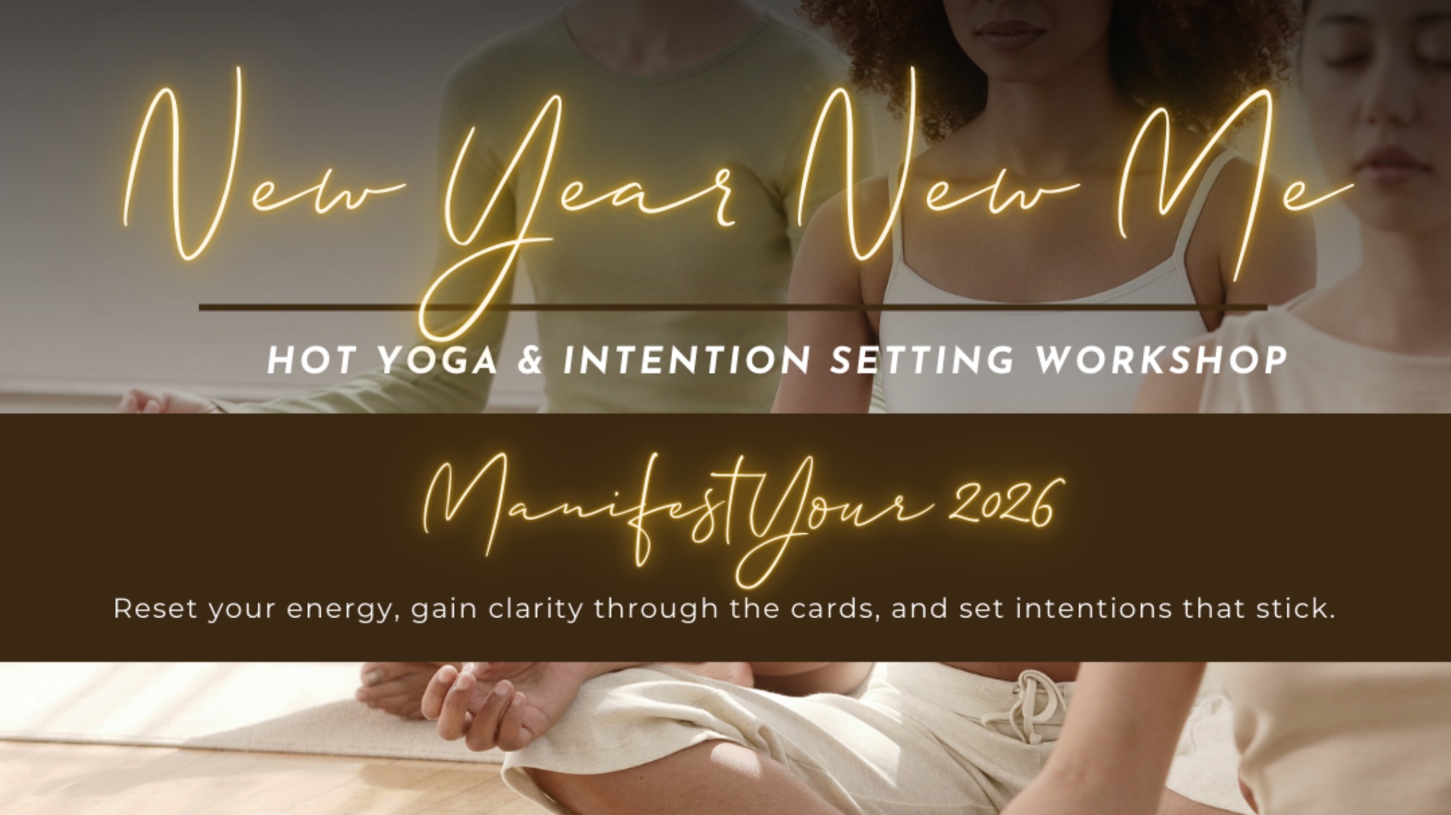 Manifest Your 2026 Hot Yoga & Intention Setting Workshop
