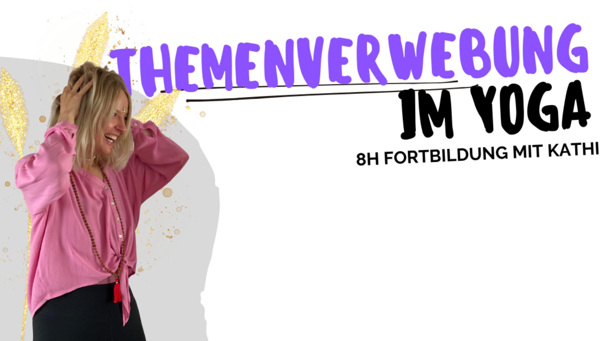 FORTBILDUNG THEMENVERWEBUNG IM YOGA mit Kathi