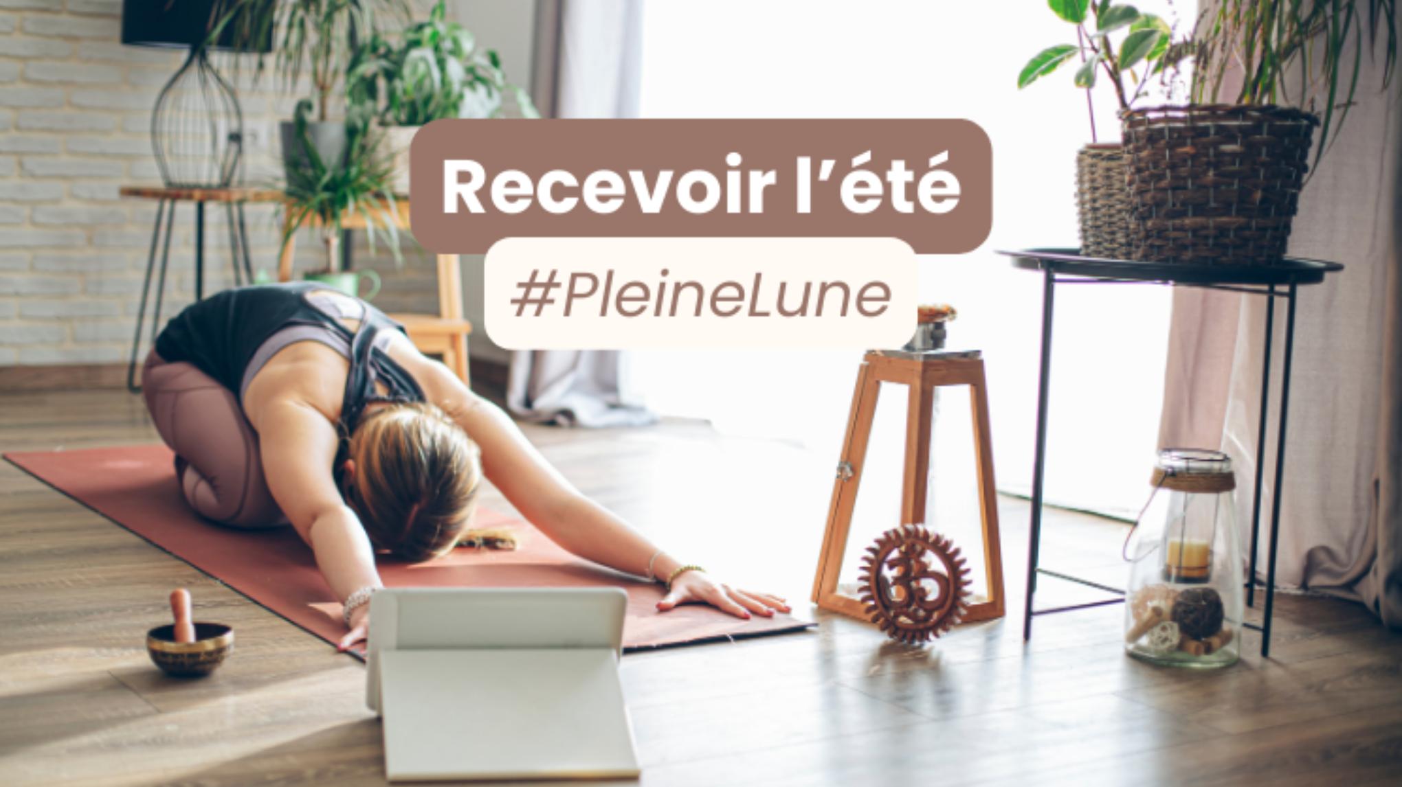 Recevoir l’été #PleineLune