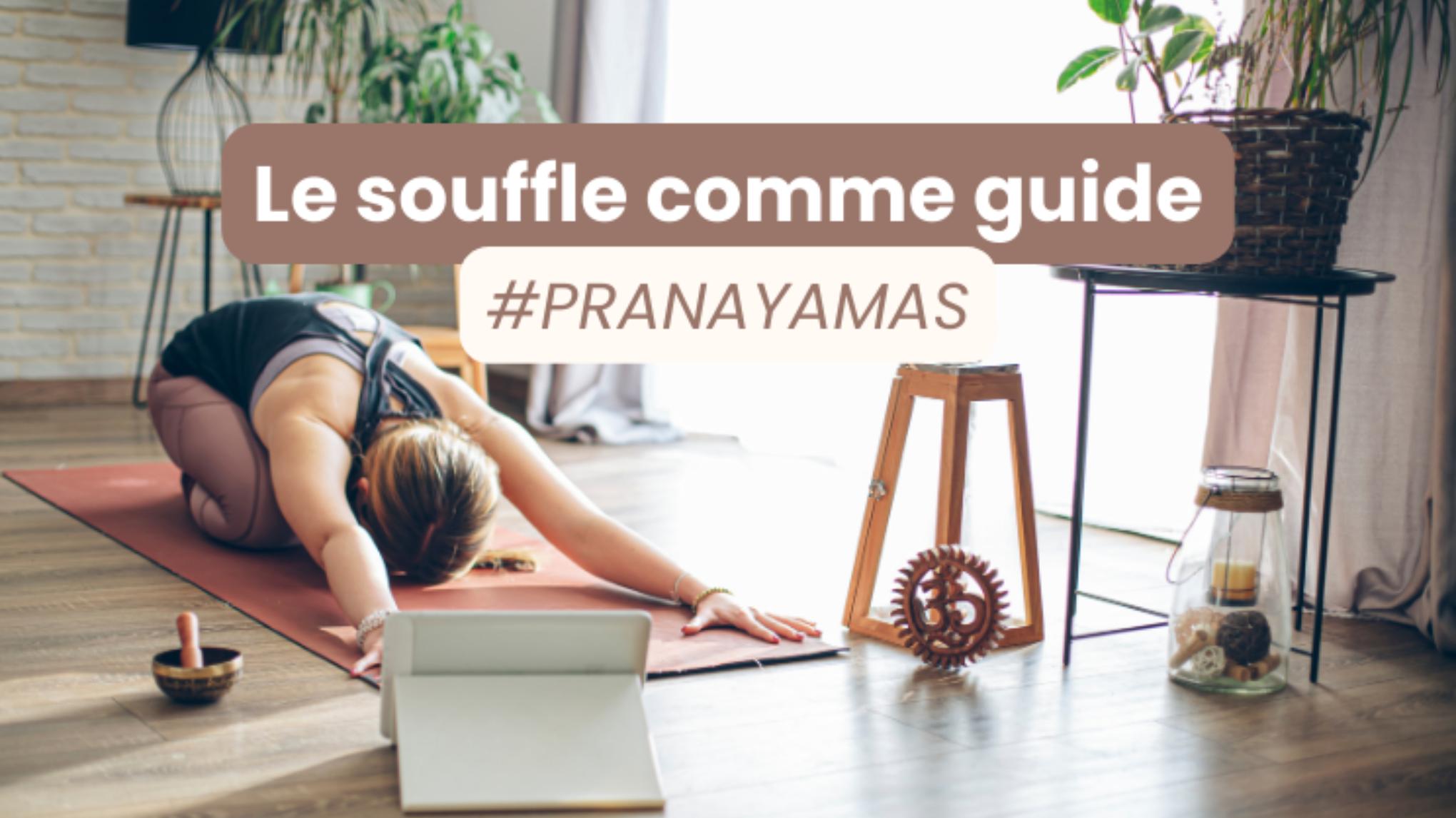 Le souffle comme guide #PRANAYAMAS