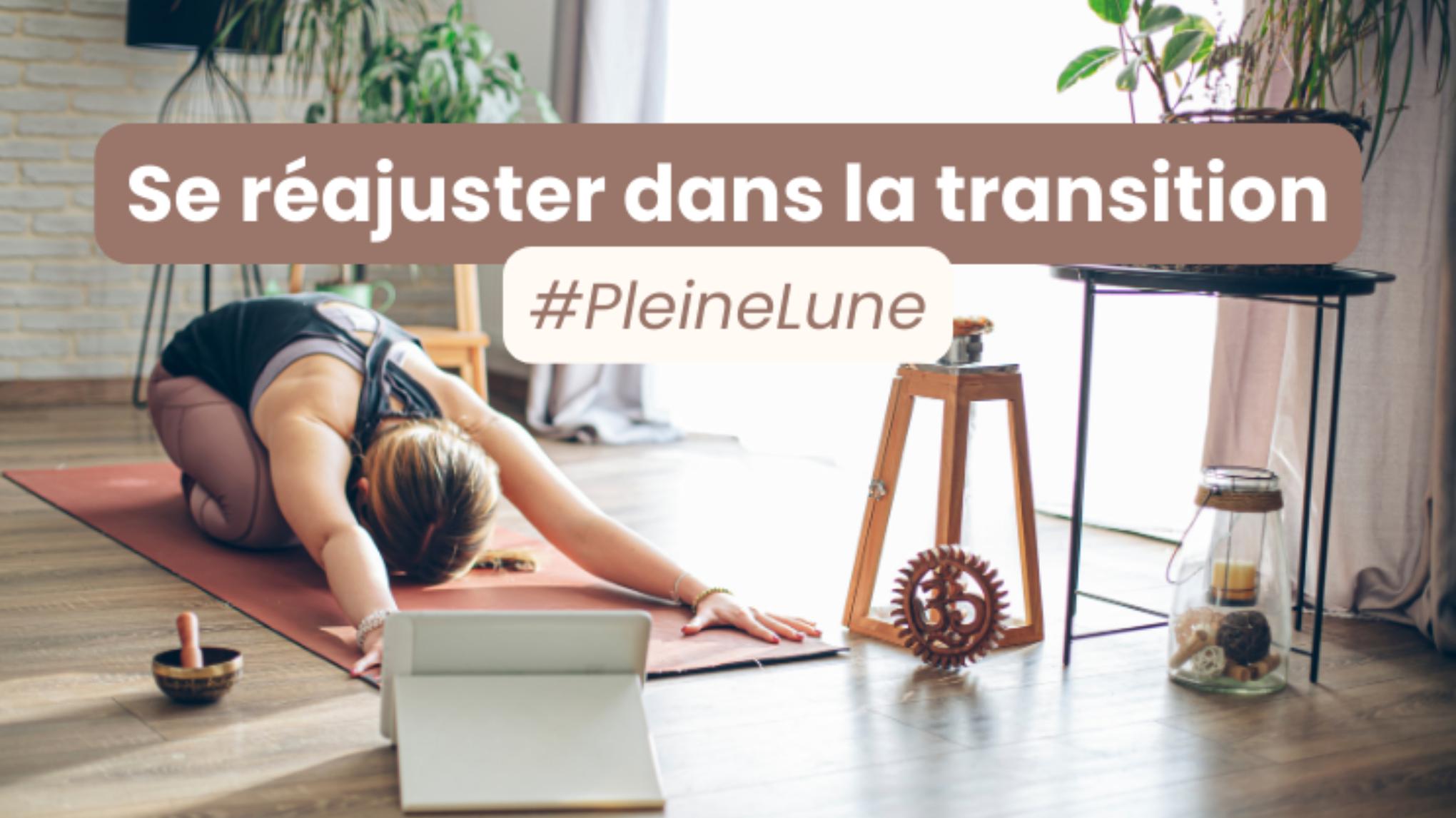 Se réajuster dans la transition #PleineLune