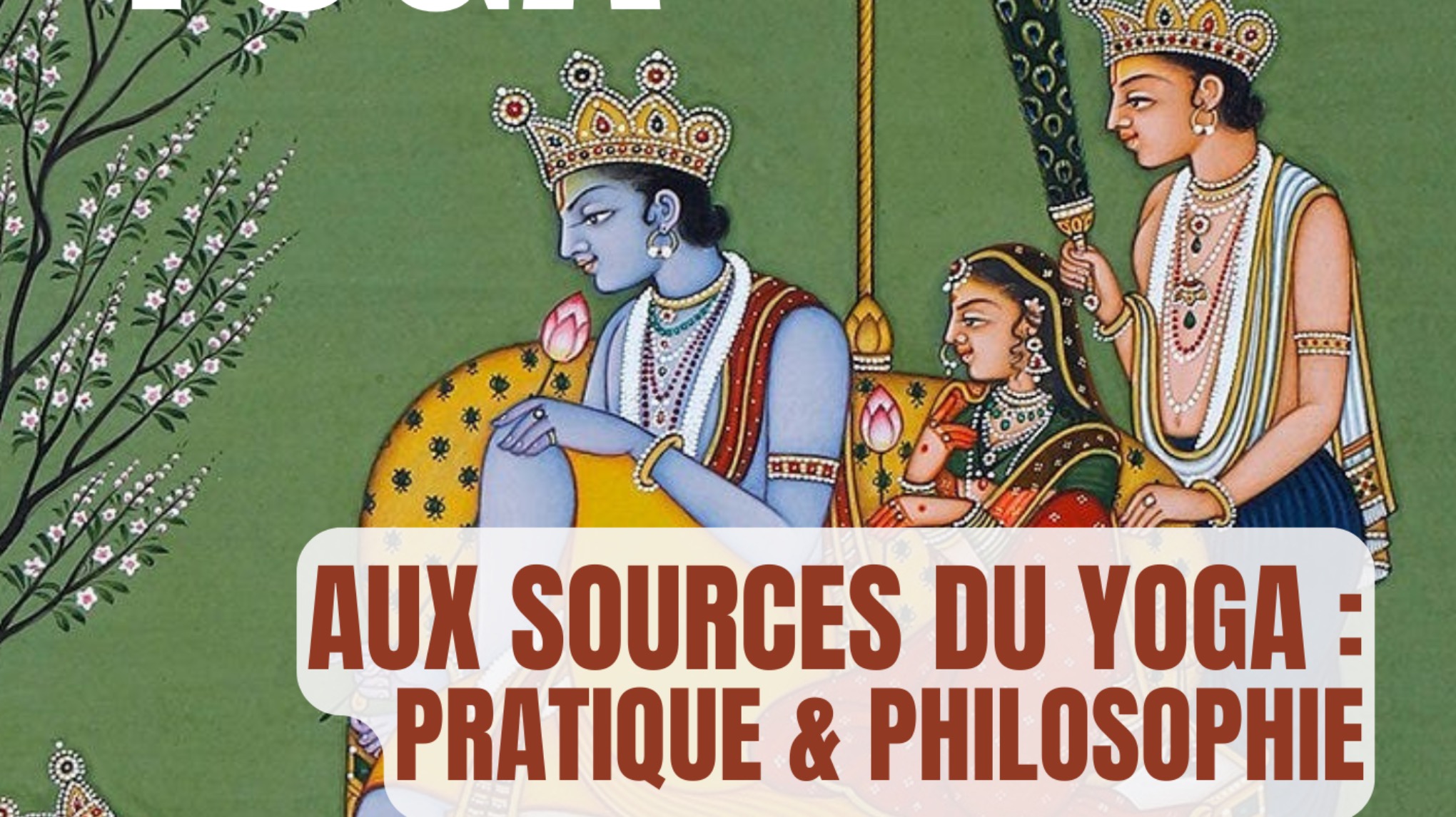ATELIER : Aux Sources du Yoga 🕉️ Pratique & Philosophie