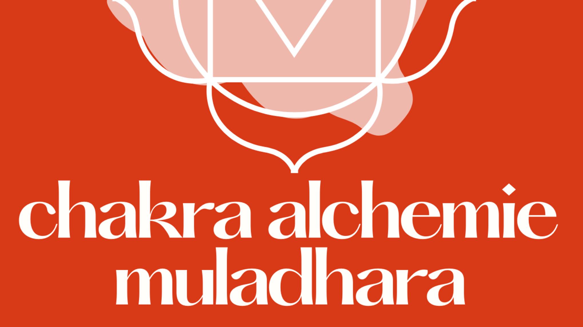 Chakra Alchemie - Muladhara - Wurzel Chakra