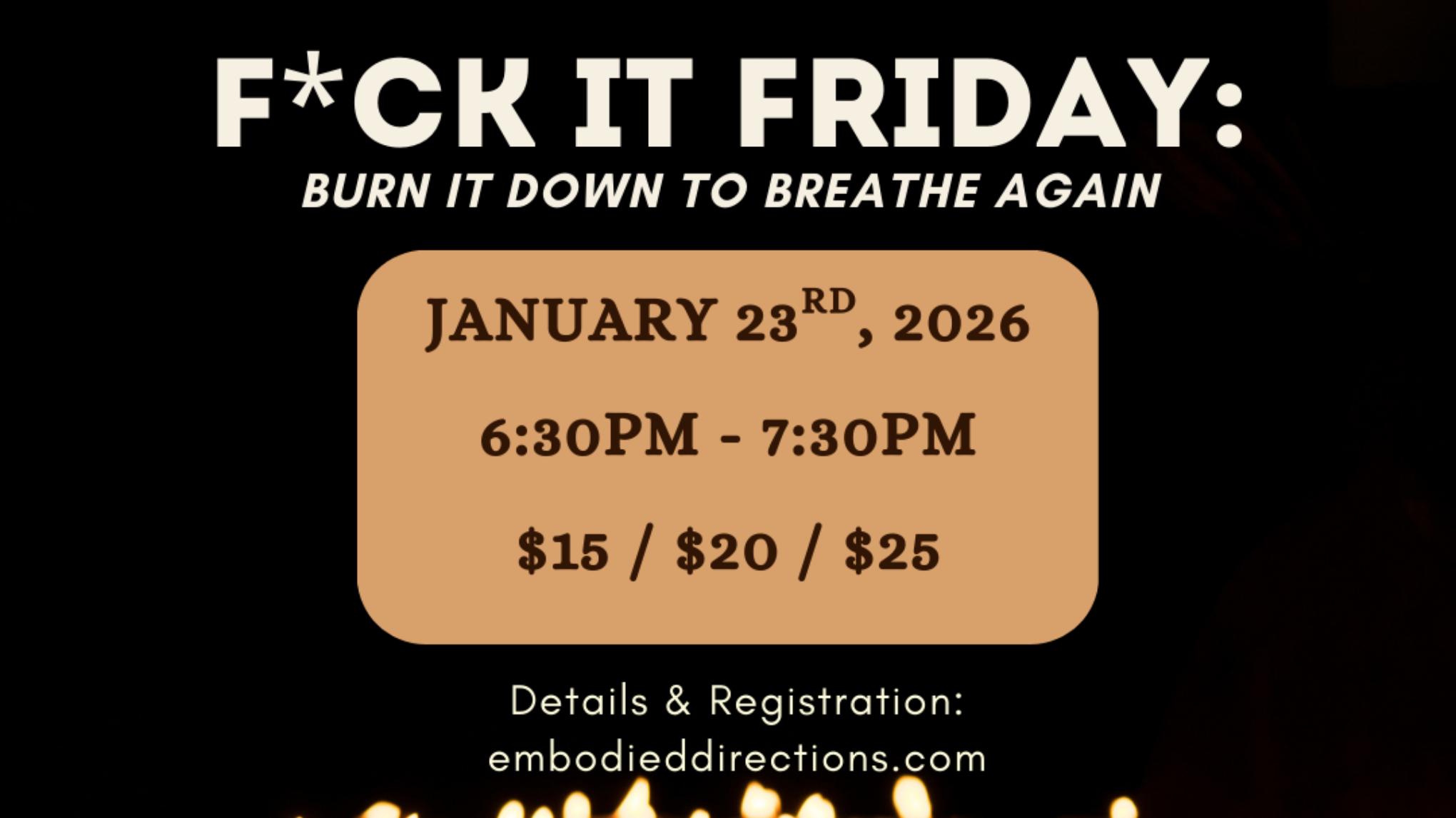 F*CK It Friday: Burn it Down to Breathe Again