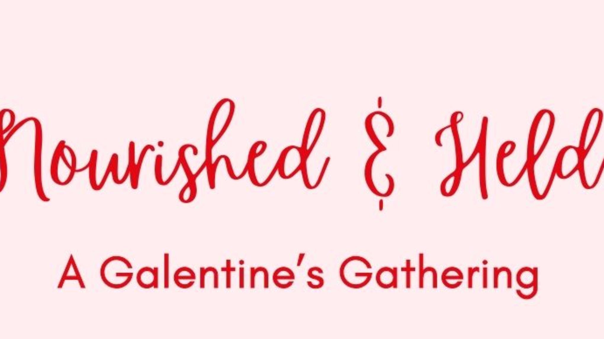 Nourished & Held: A Galentine's Gathering