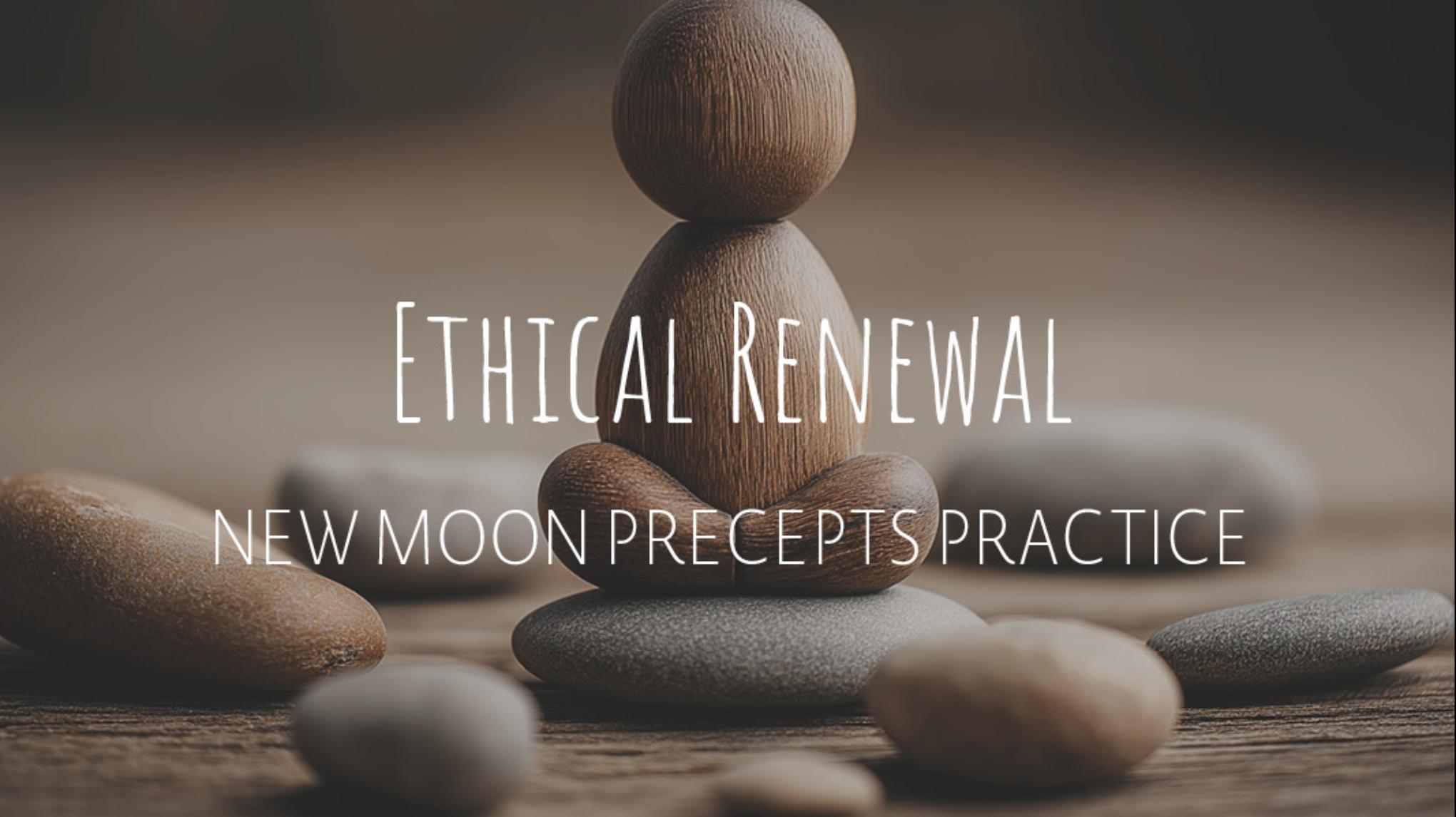 Ethical Renewal: New Moon Precepts | Jun 14