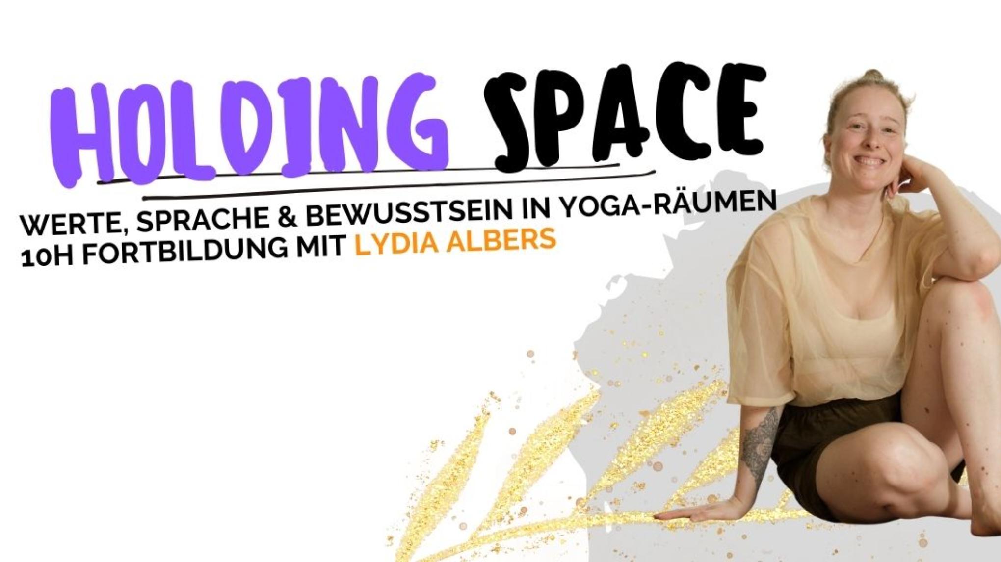 HOLDING SPACE - Werte, Sprache, Bewusstsein in Yoga-Räumen mit Lydia Albers