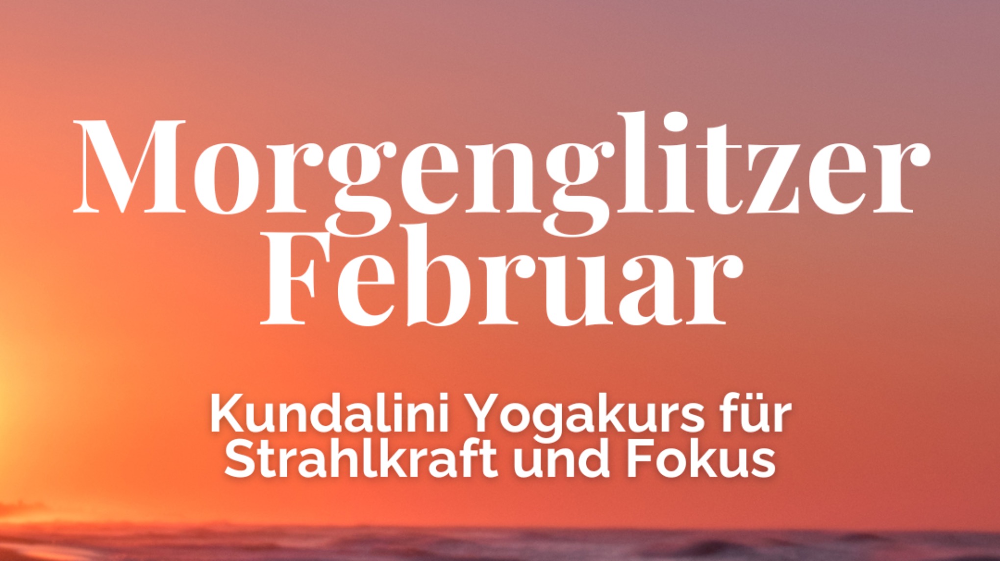 Morgenglitzer Februar:Strahlkraft + Fokus