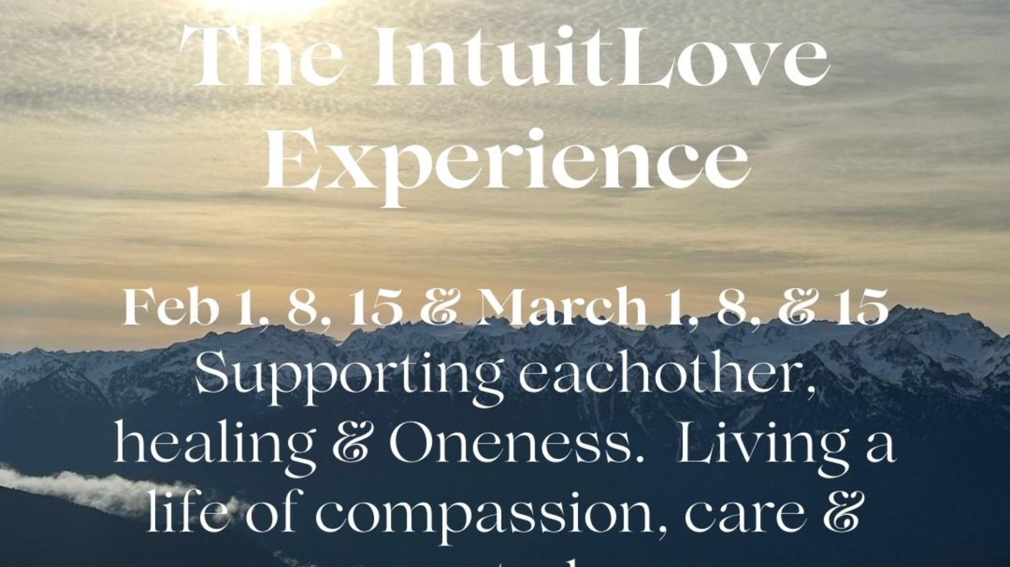 The IntuitLove Experience - Connection, Compassion & Oneness**Remote Option