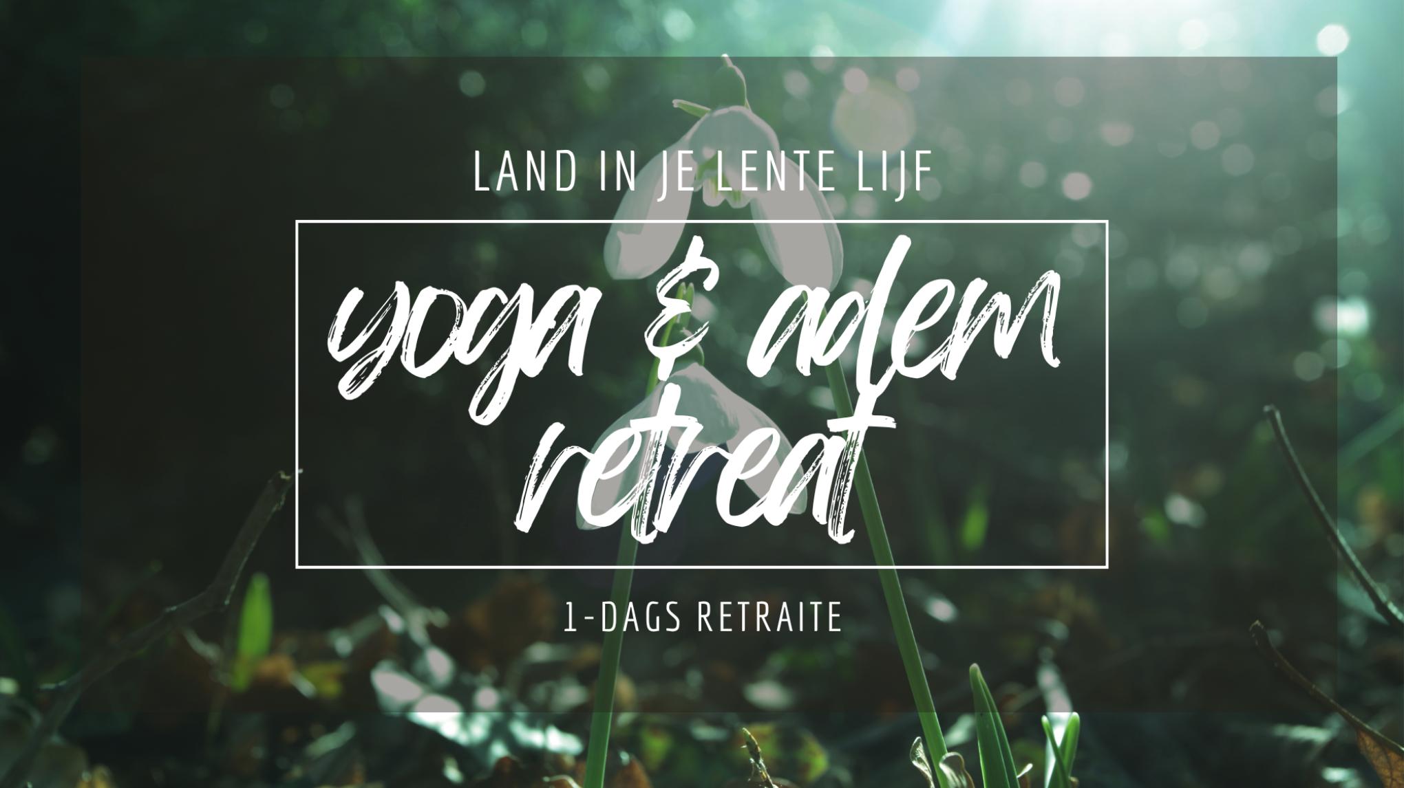 LAND IN JE LENTE LIJF: Yoga & Adem – 1-dags retraite