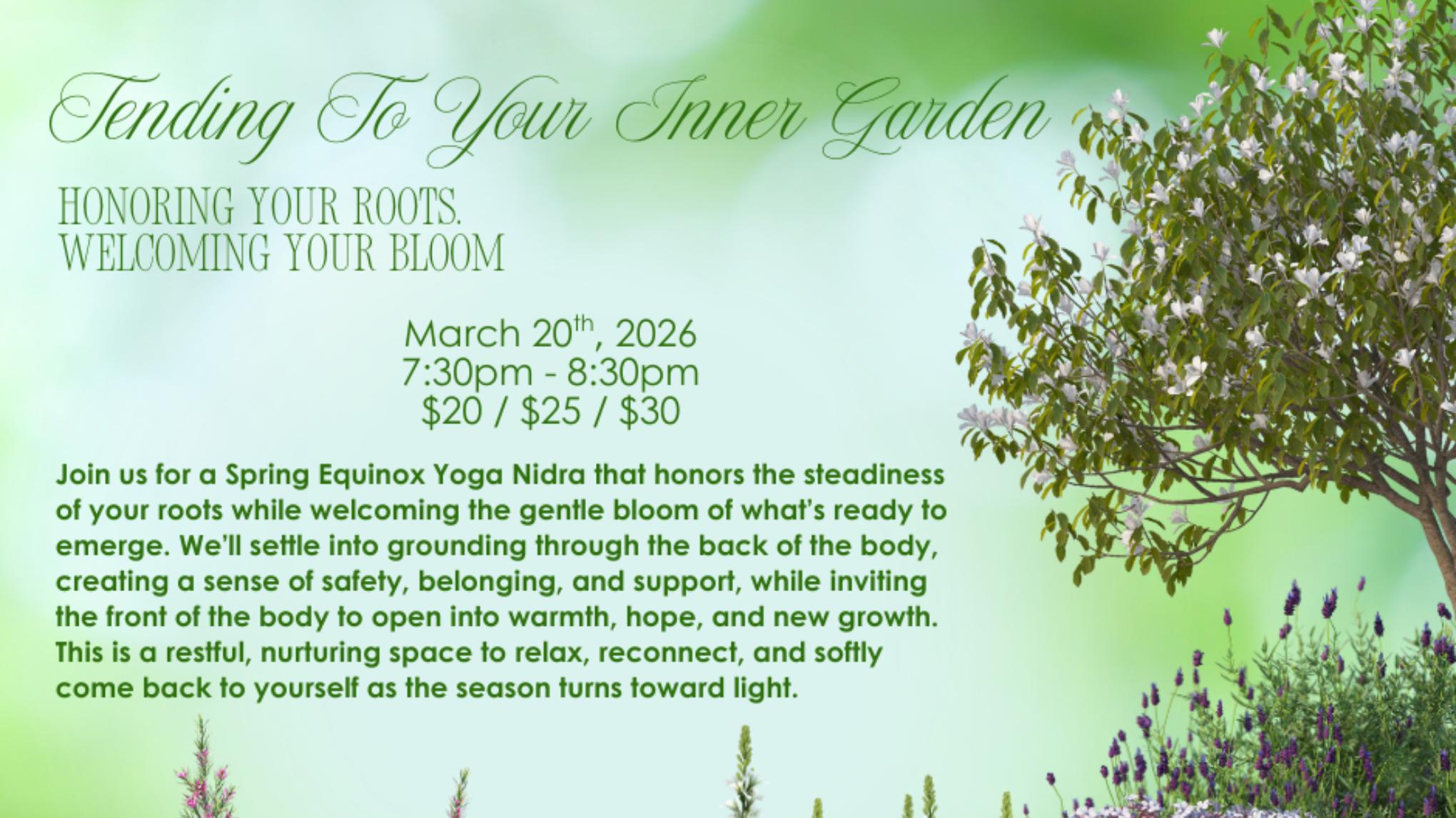 Tending To Your Inner Garden Honoring Your Roots. Welcoming Your Bloom