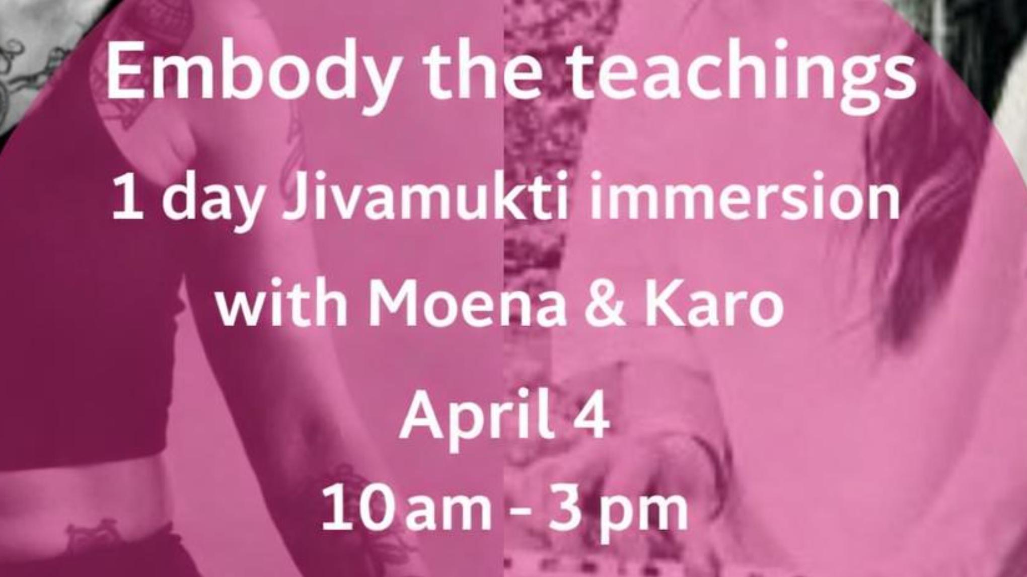 JIVAMUKTI IMMERSION Embodying the Teachings with Moena and Karo