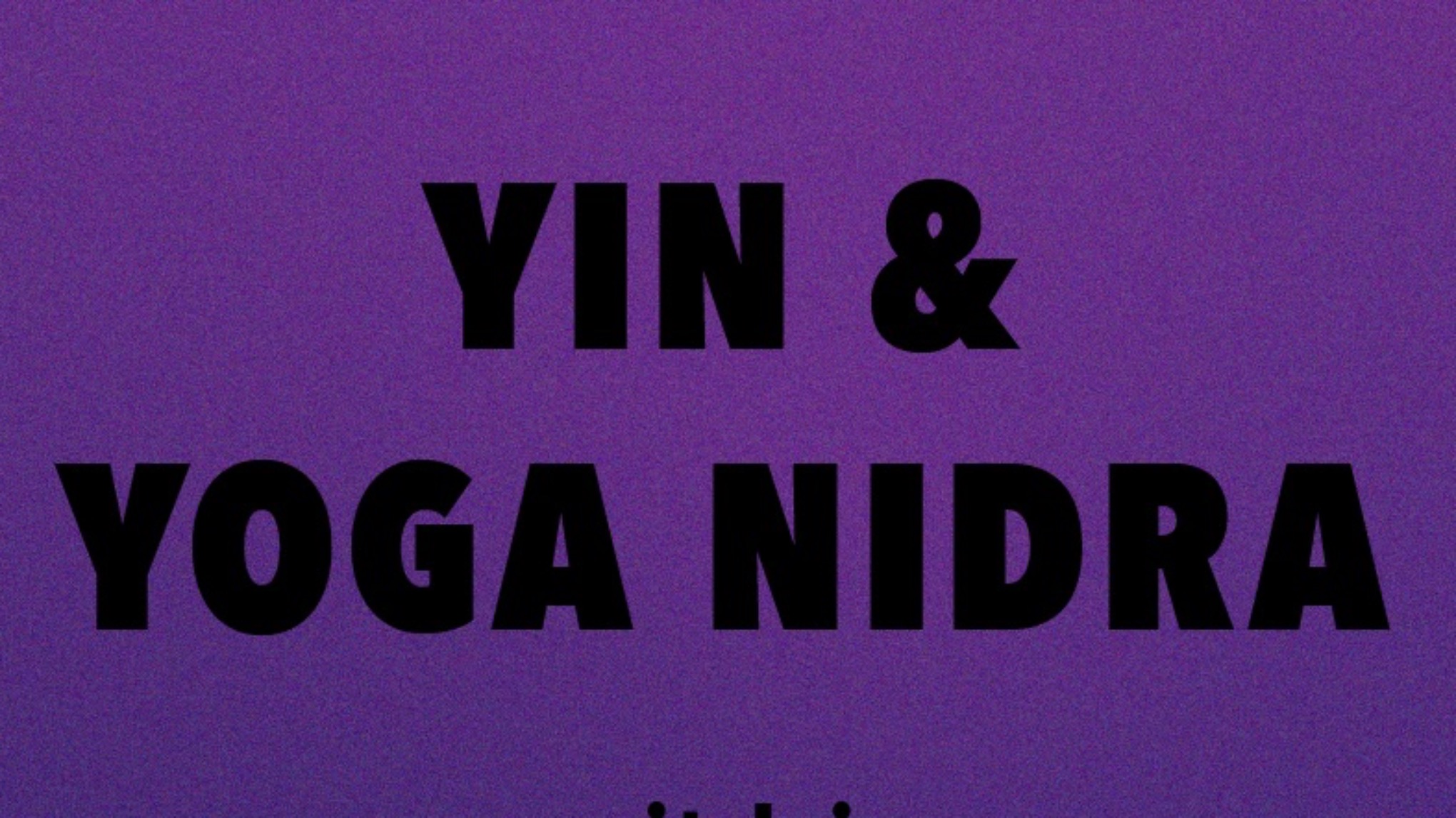 YIN YOGA & YOGA NIDRA