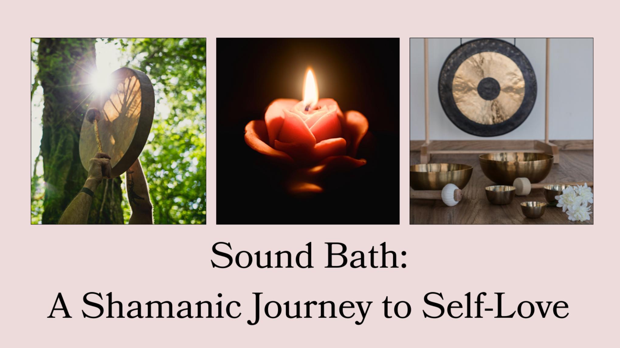 Sound Bath ~ A Shamanic Journey to Self-Love
