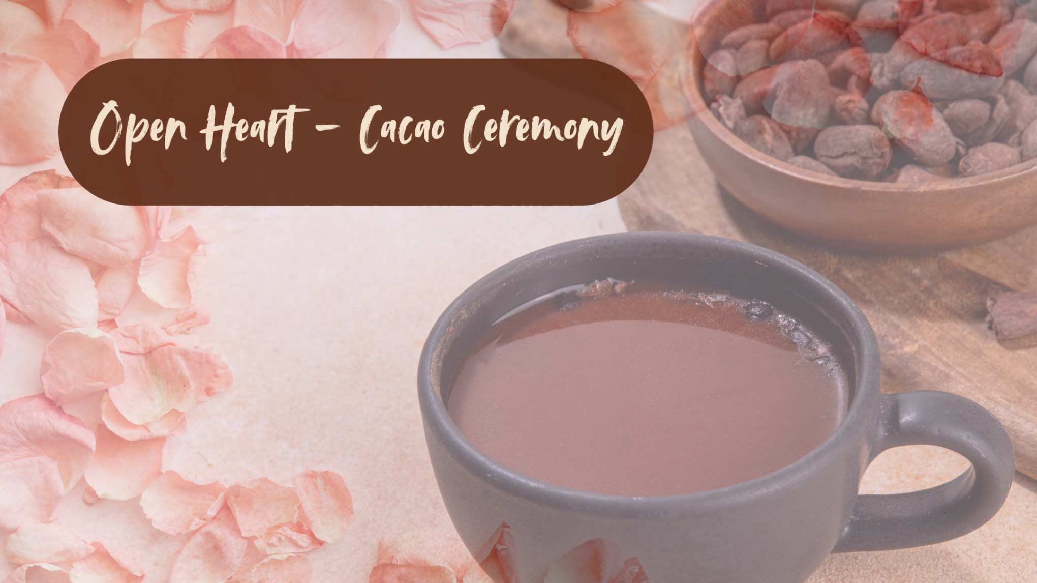 🤎 Cacao Ceremonie - Open Heart 🤎 [PILOT]