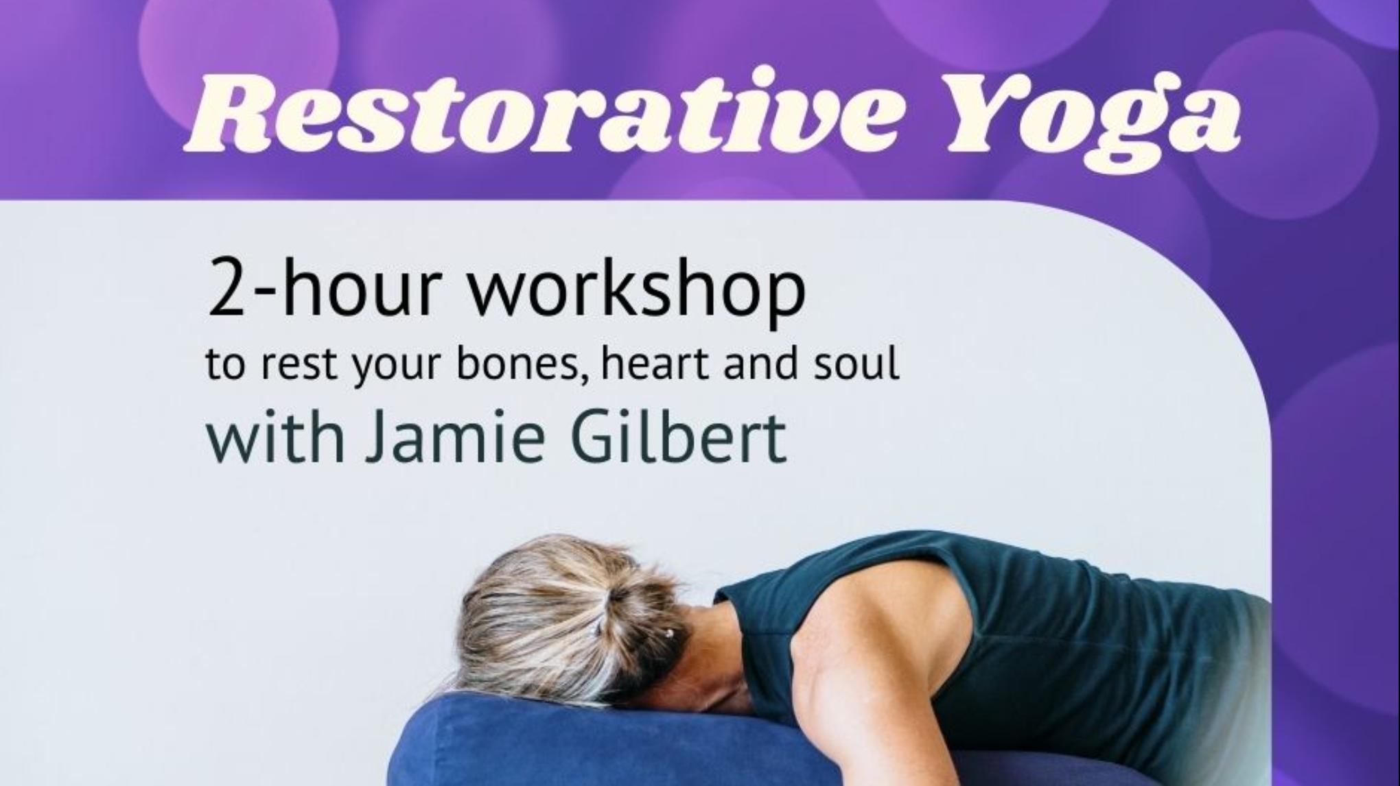 2-hour Restorative Yoga Workshop with Jamie Gilbert