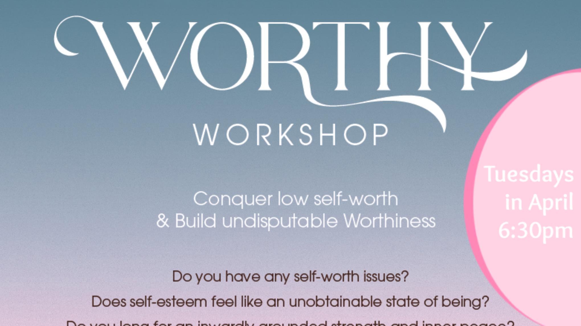 Worthiness Workshop