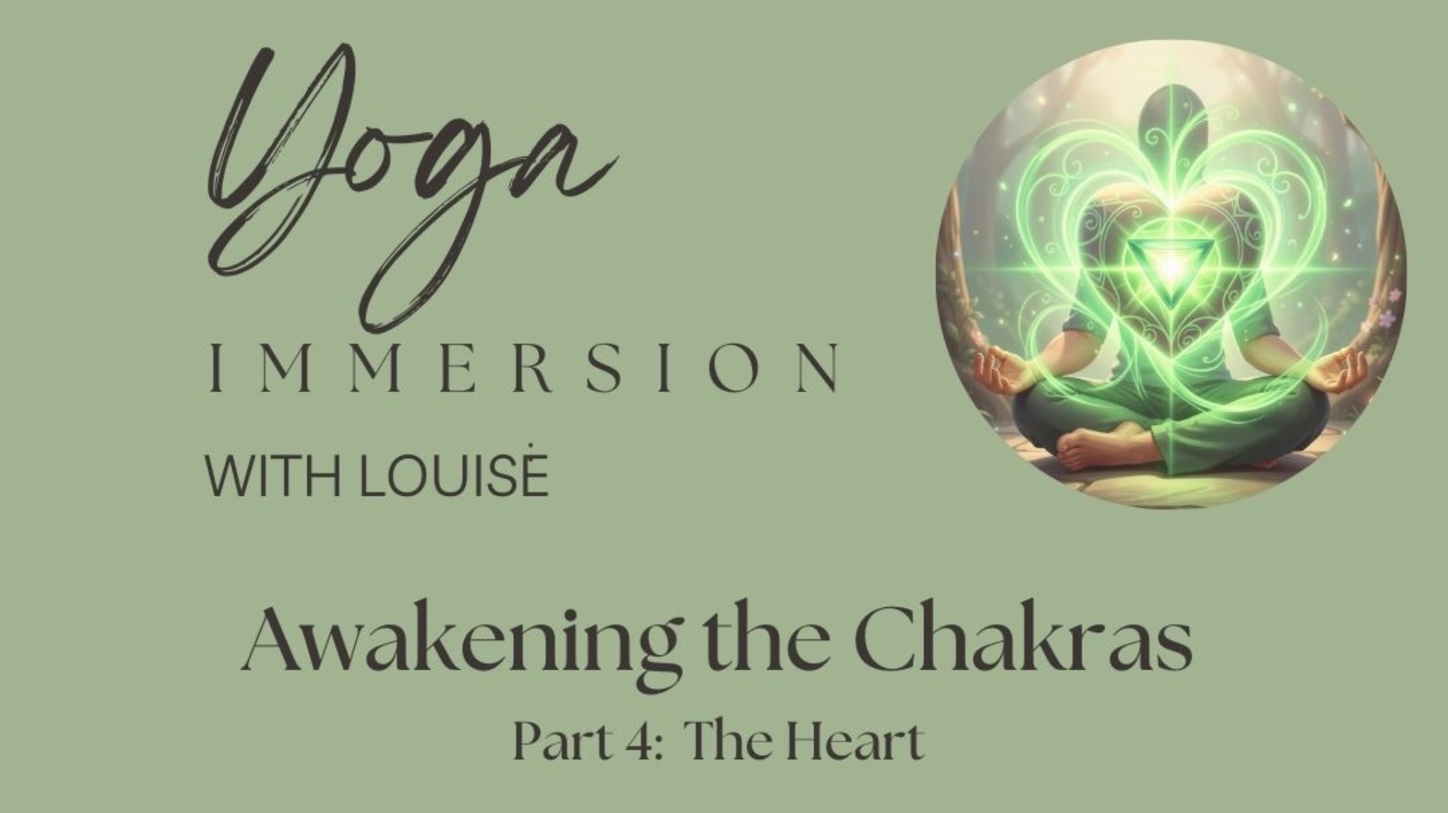 "Awakening the Chakras" Pt.4 The Heart - Yoga Immersion with Louise