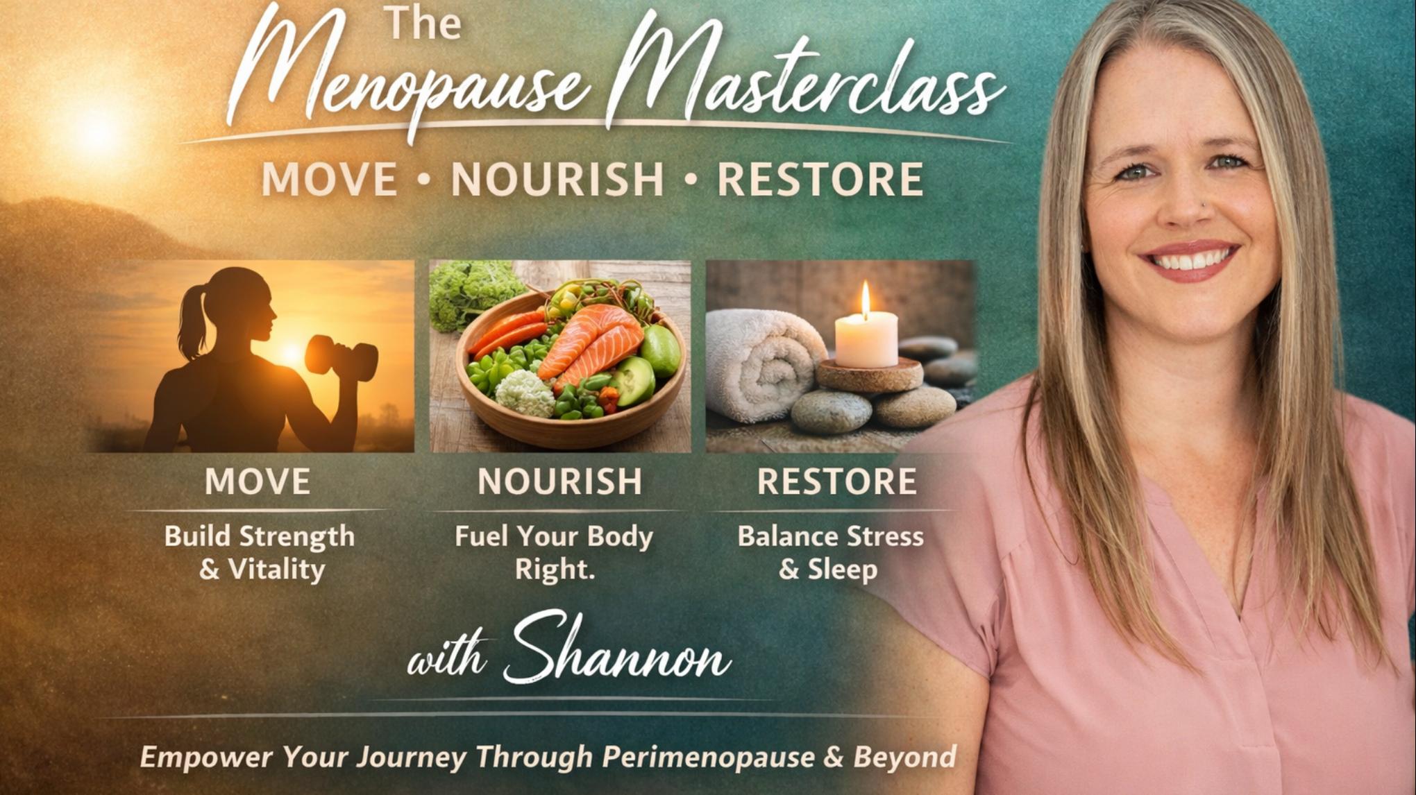 ✨ Menopause Masterclass with Shannon: Move, Nourish & Restore
