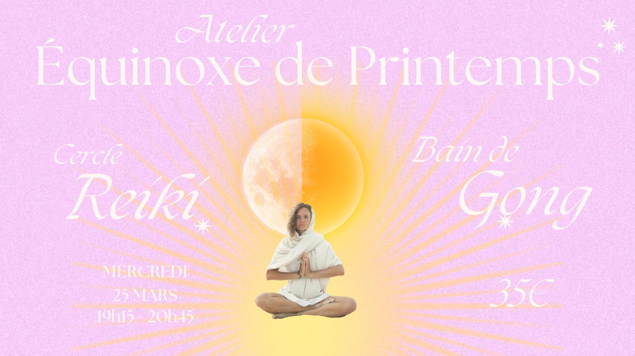 Equinoxe de Printemps - Cercle Reiki et Bain de Gong 🌷💖